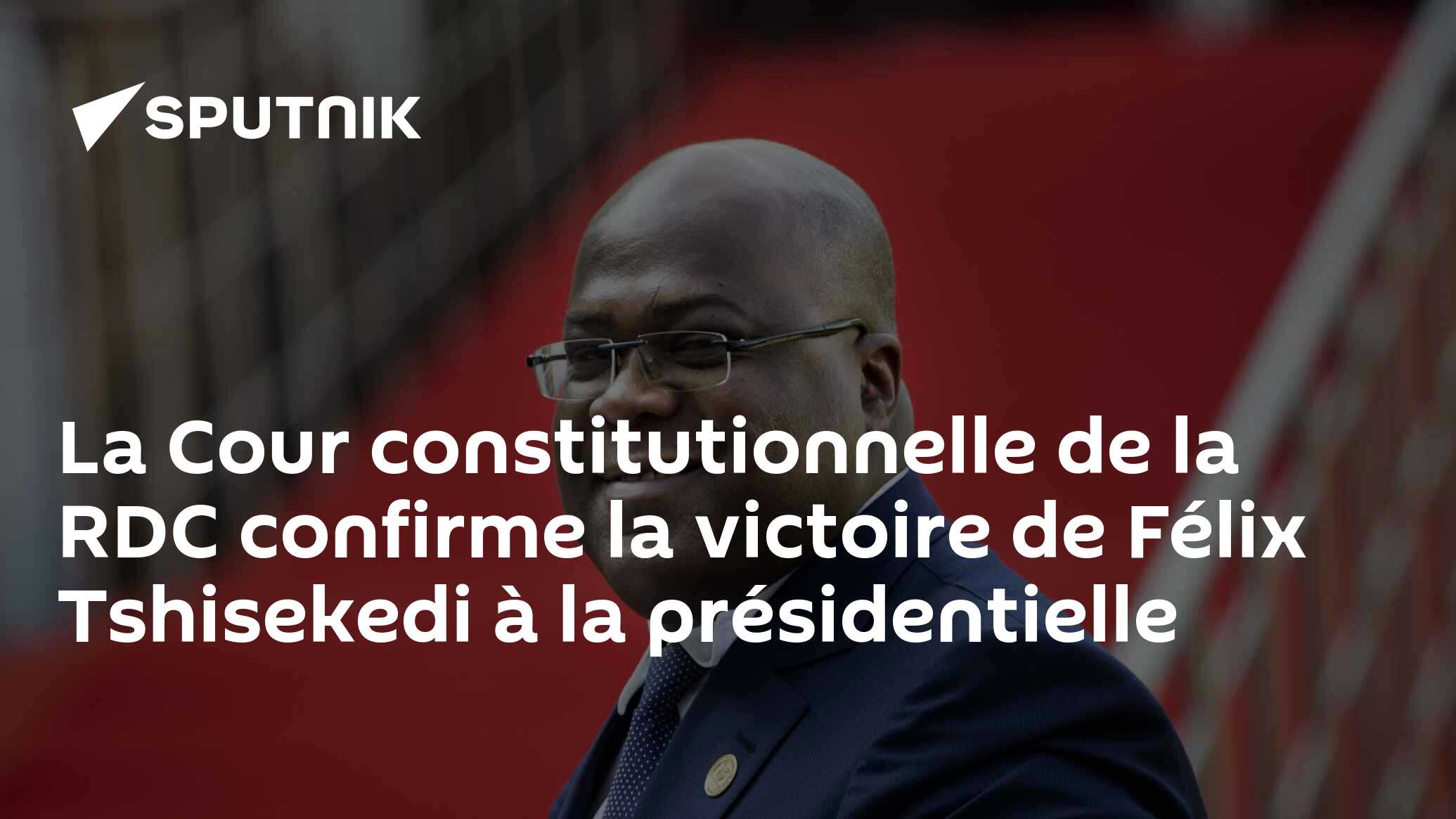 La Cour constitutionnelle de la RDC confirme la victoire de Félix