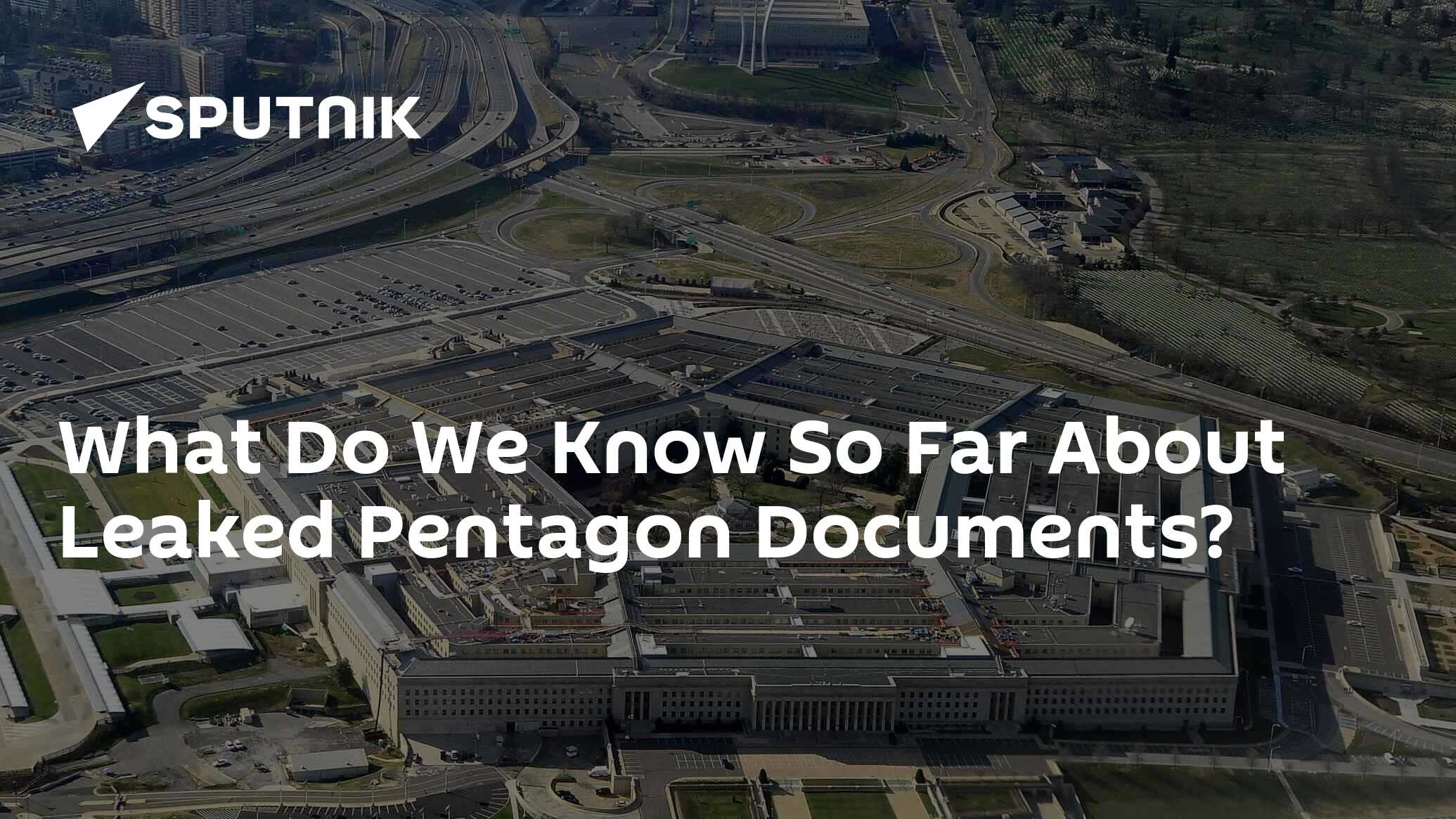 What Do We Know So Far About Leaked Pentagon Documents? - 10.04.2023 ...