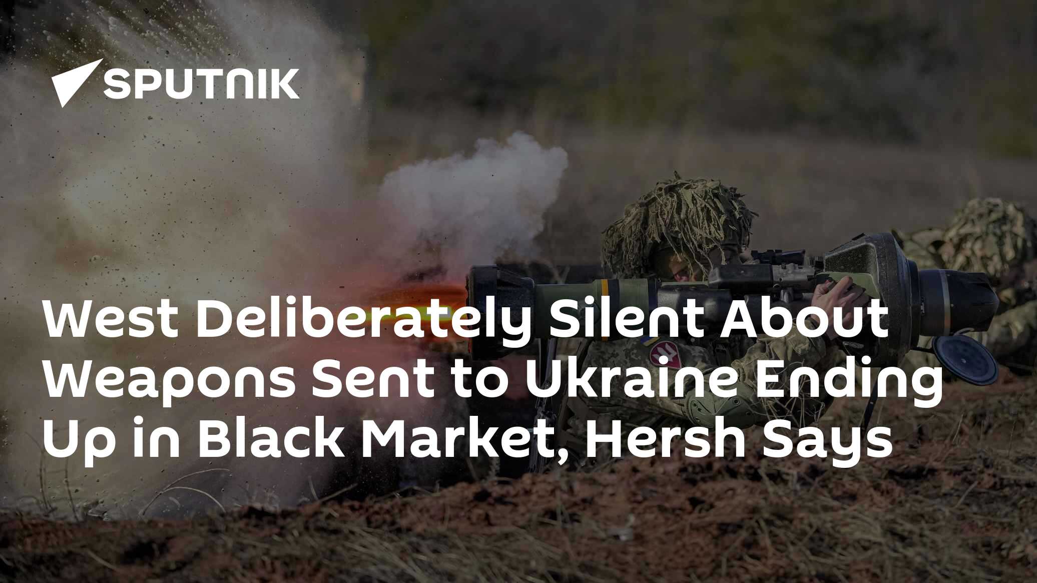 West Deliberately Silent About Weapons Sent to Ukraine Ending Up in ...