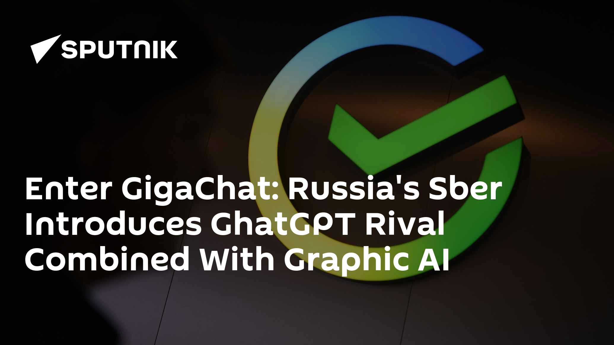 Enter GigaChat: Russia's Sber Introduces GhatGPT Rival Combined With ...