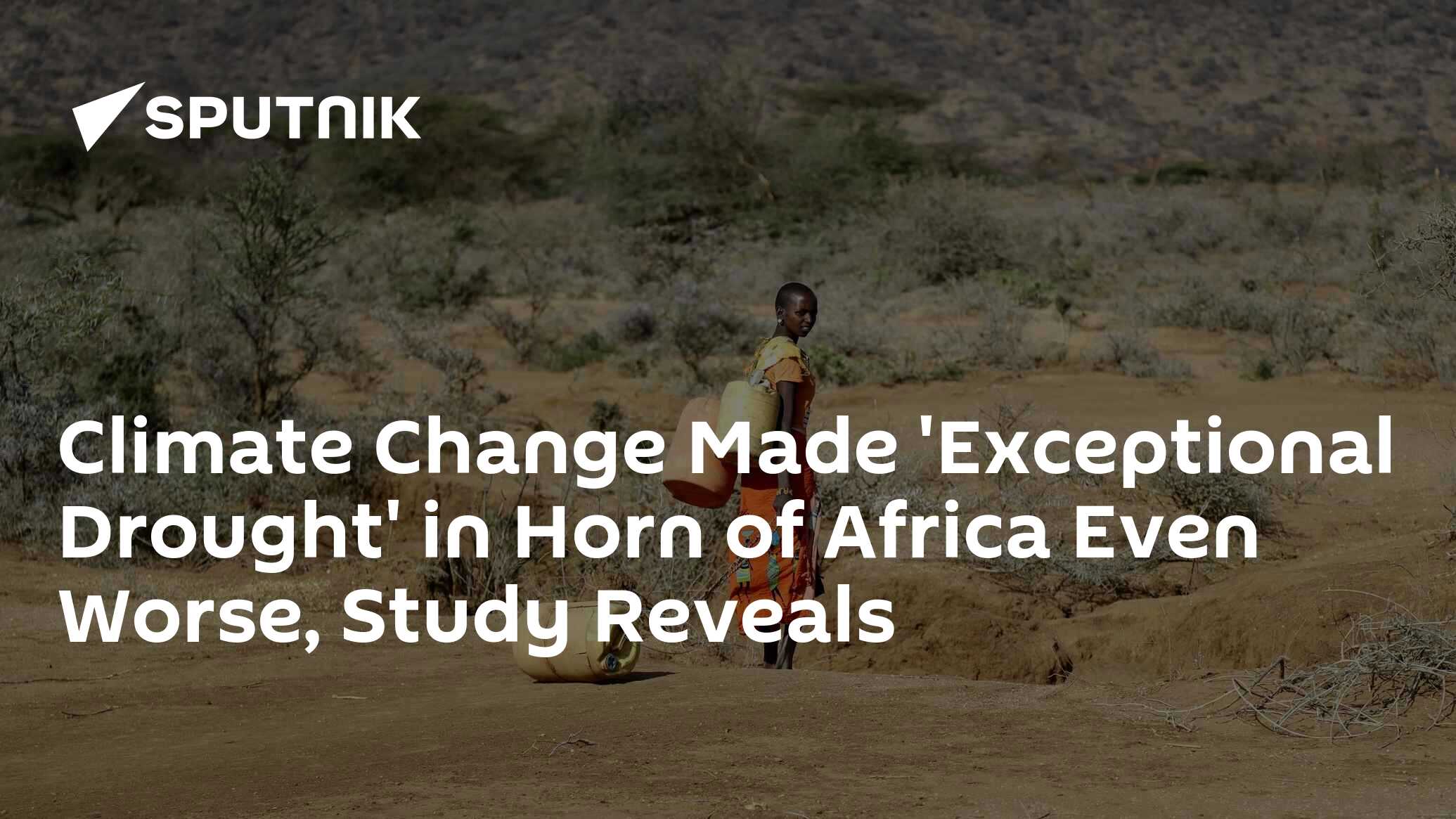 Climate Change Compounded 'Exceptional Drought' in Horn of Africa, Study