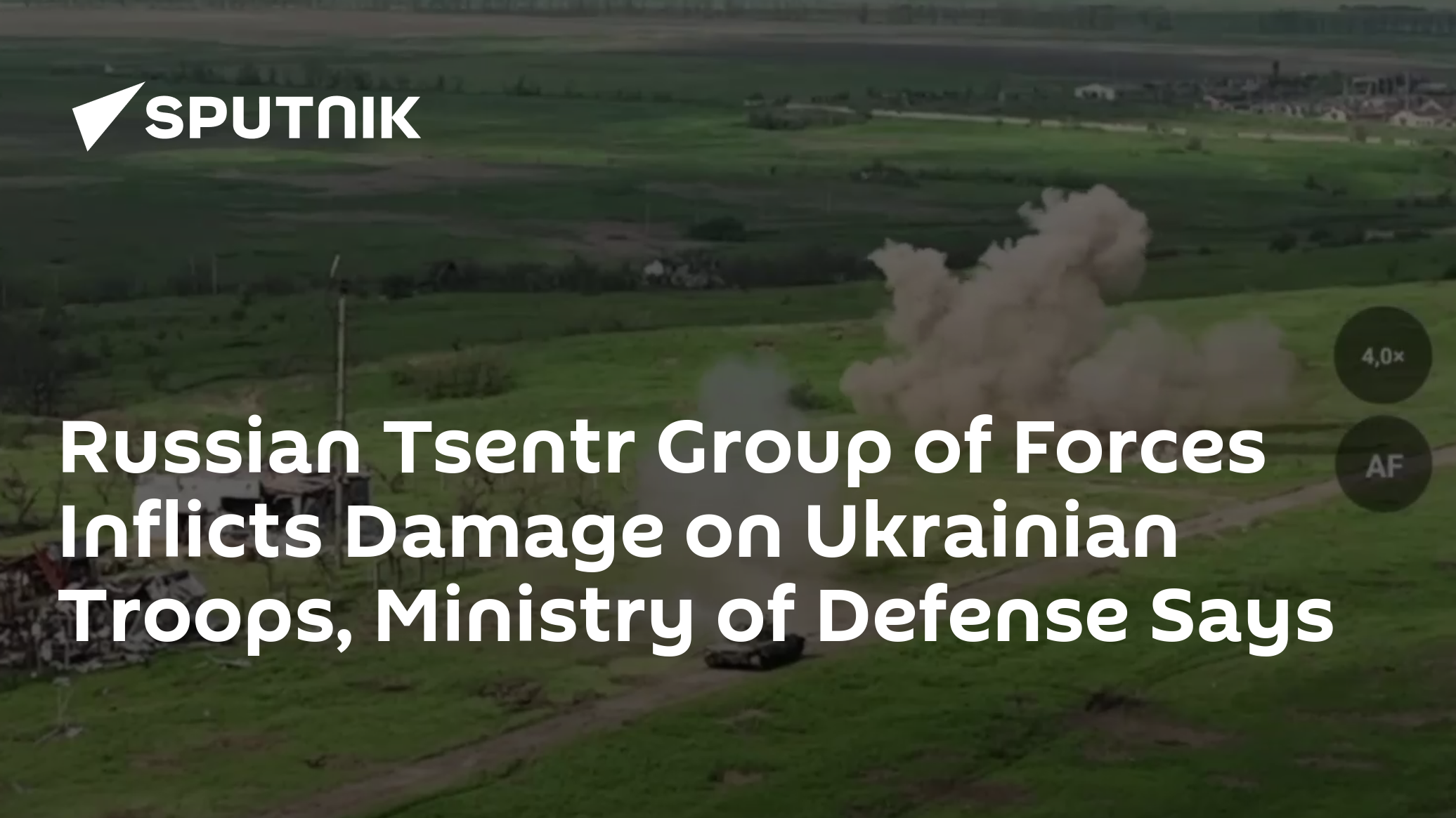 Russian Tsentr Group of Forces Inflicts Damage on Ukrainian Troops, MoD ...