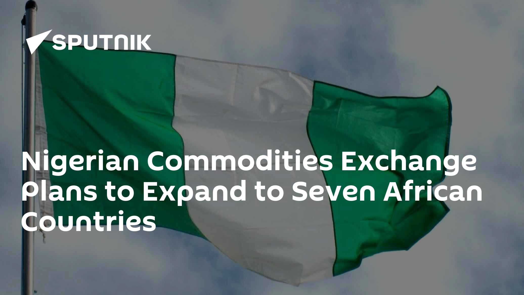 Nigerian Commodities Exchange Plans to Expand to Seven African Countries