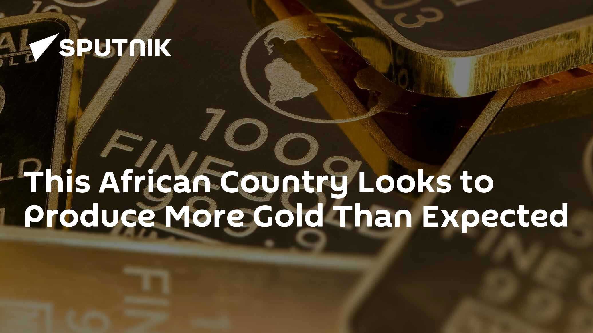 This African Country Expects to Produce More Gold Than Expected Earlier