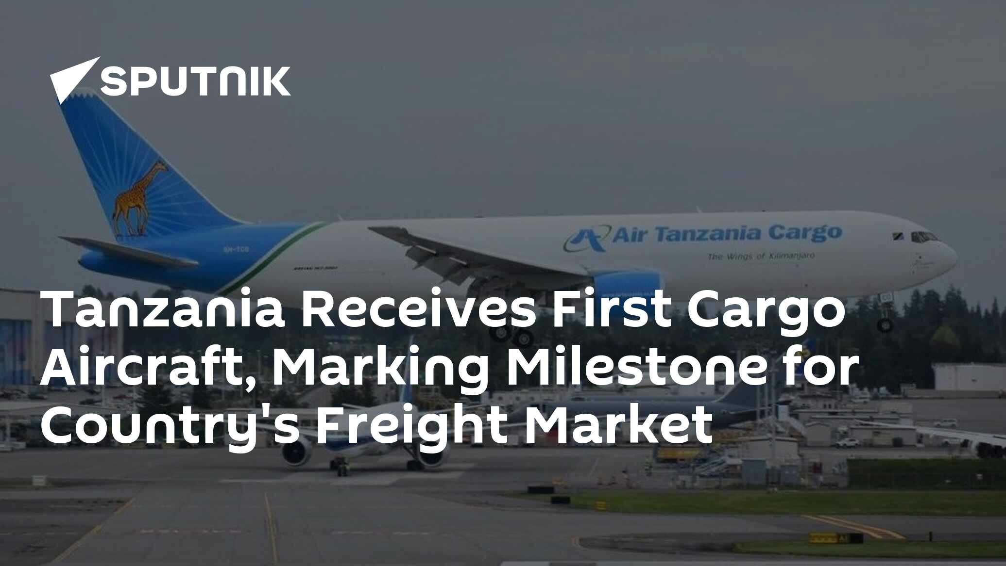 Tanzania Receives First Cargo Aircraft, Marking Milestone for Freight Market