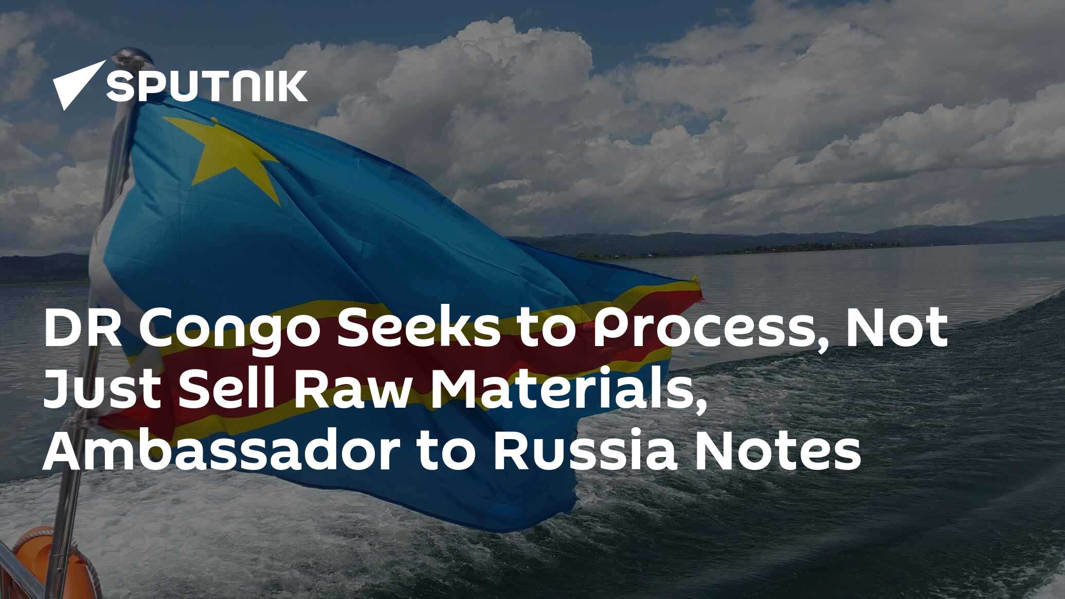 DR Congo Seeks to Process, Not Just Sell Raw Materials, Ambassador to