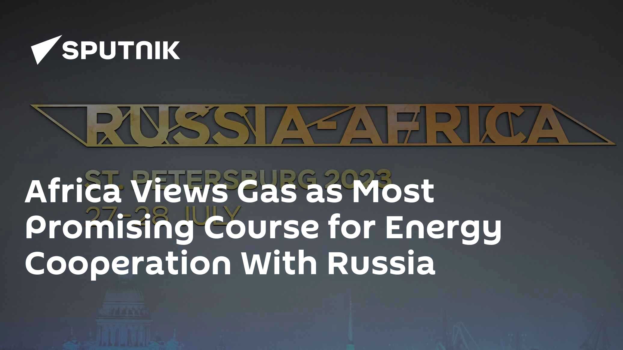 Africa Views Gas as Most Promising Course for Energy Cooperation With ...
