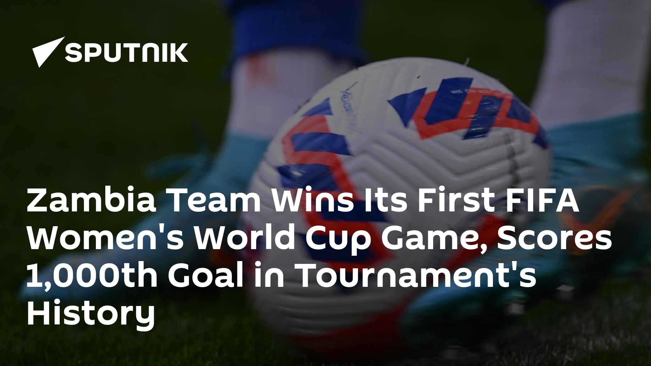 Zambia Team Wins Its First FIFA Women's World Cup Game, Scores 1,000th