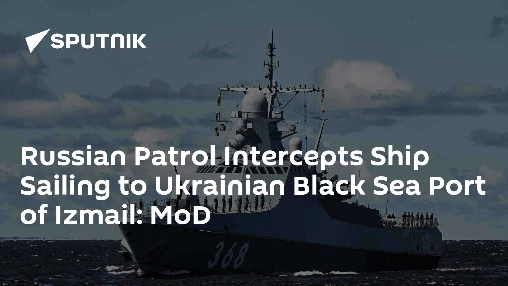 Russian Patrol Intercepts Ship Sailing To Ukrainian Black Sea Port Of 