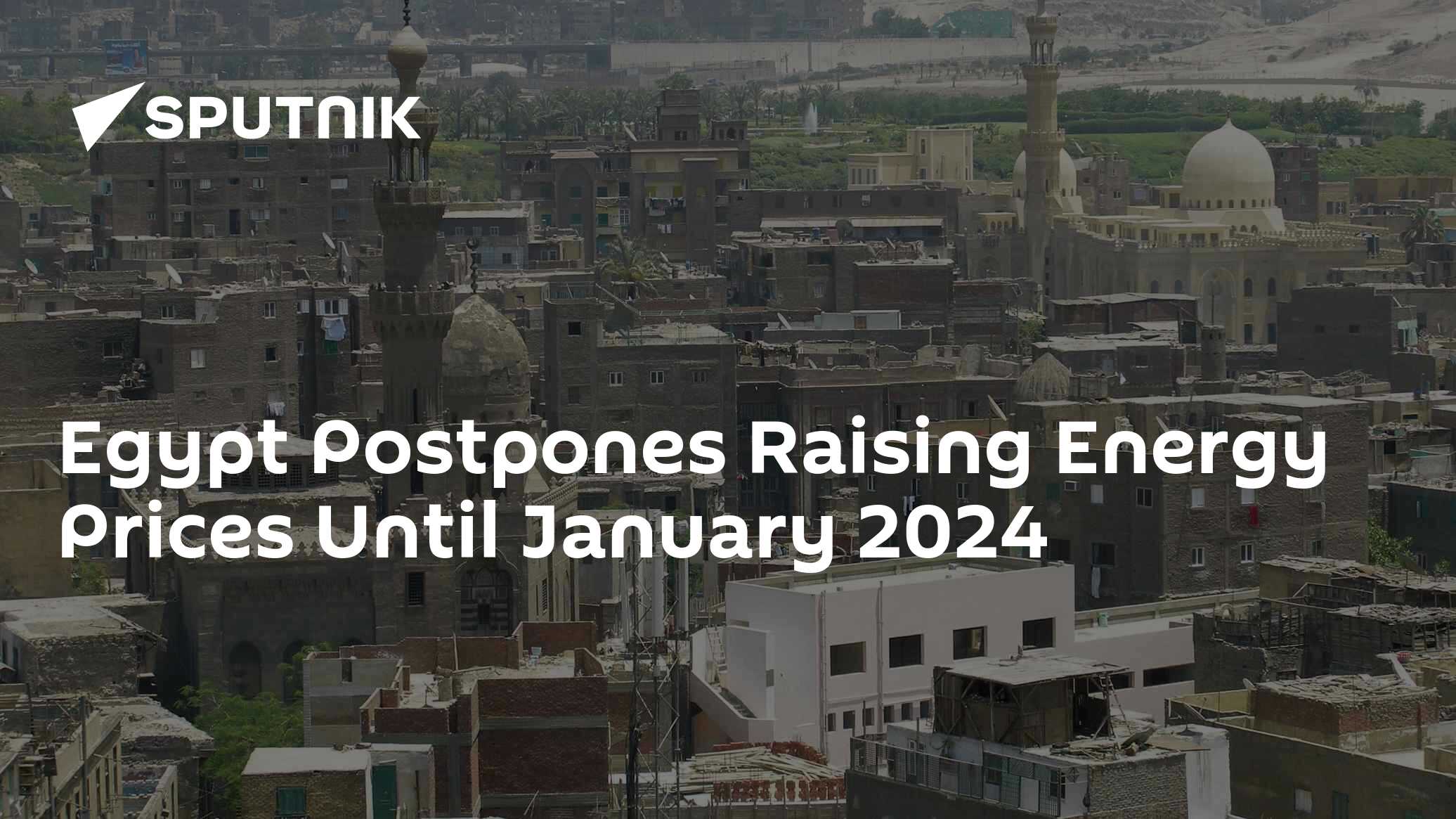 Egypt Postpones Raising Energy Prices Until January 2024 - 18.08.2023 ...