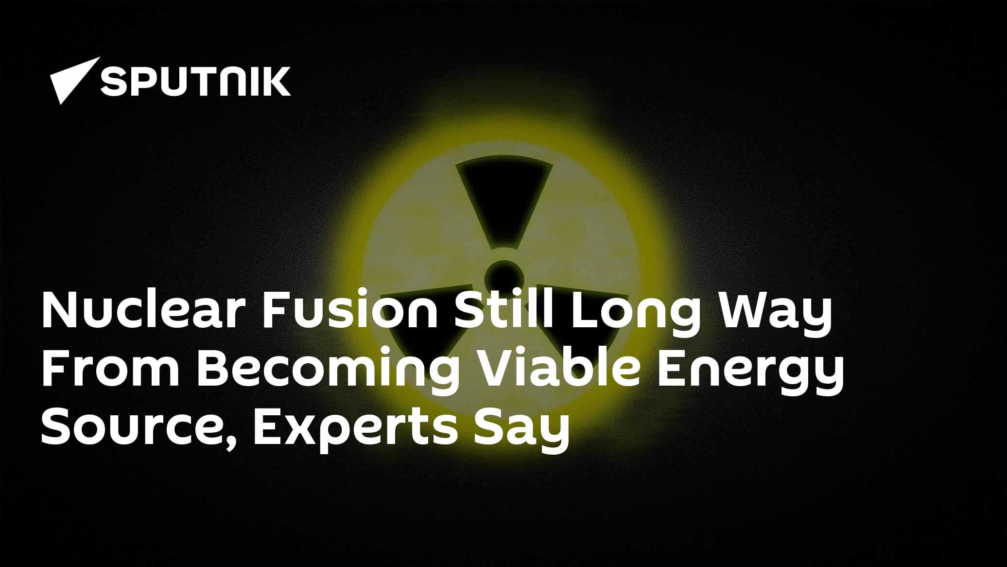 Nuclear Fusion Still Long Way From Becoming Viable Energy Source ...