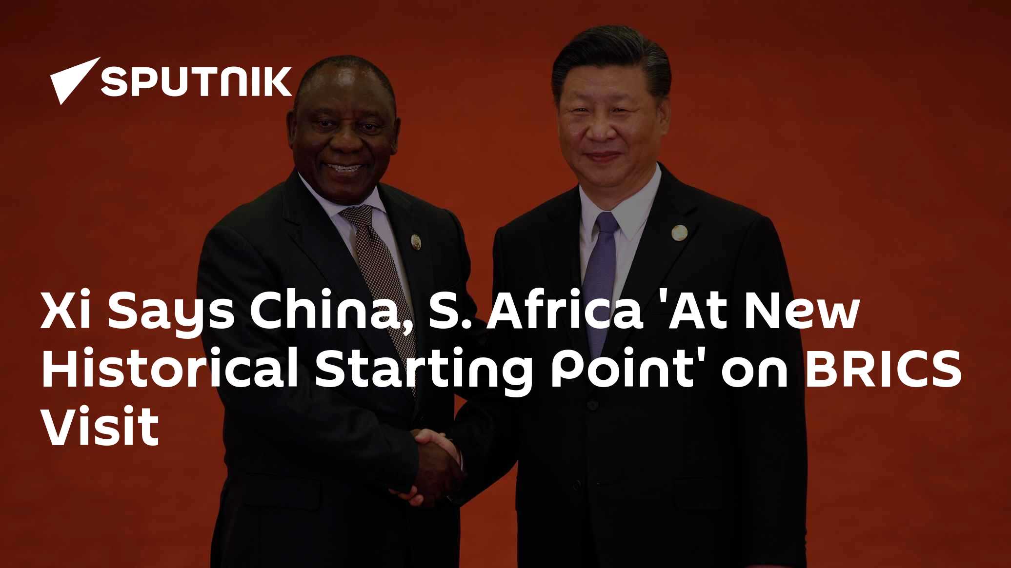 Xi Says China, S. Africa 'At New Historical Starting Point' on BRICS ...