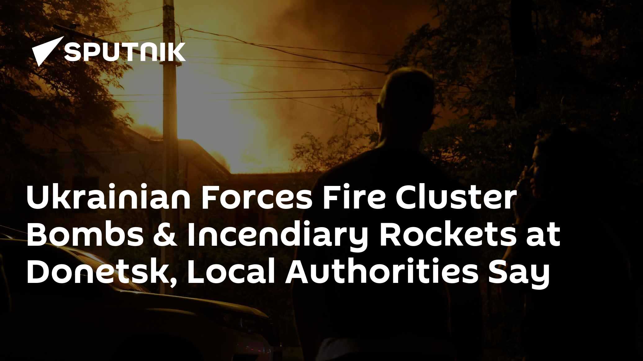 Ukrainian Forces Fire Cluster Bombs & Incendiary Rockets at Donetsk ...