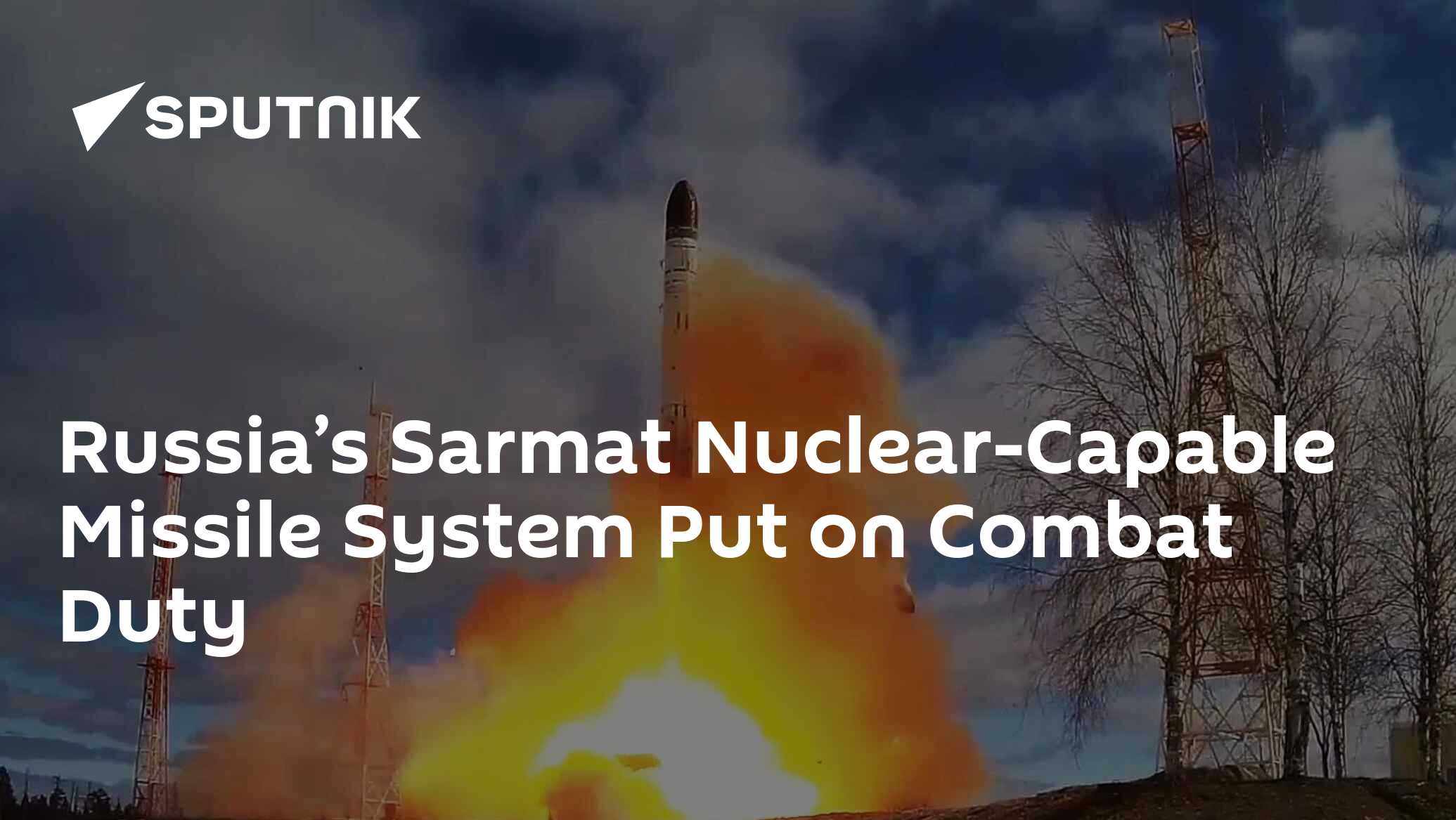 Russia’s Sarmat Nuclear-Capable Missile System Put On Combat Duty - 01. ...