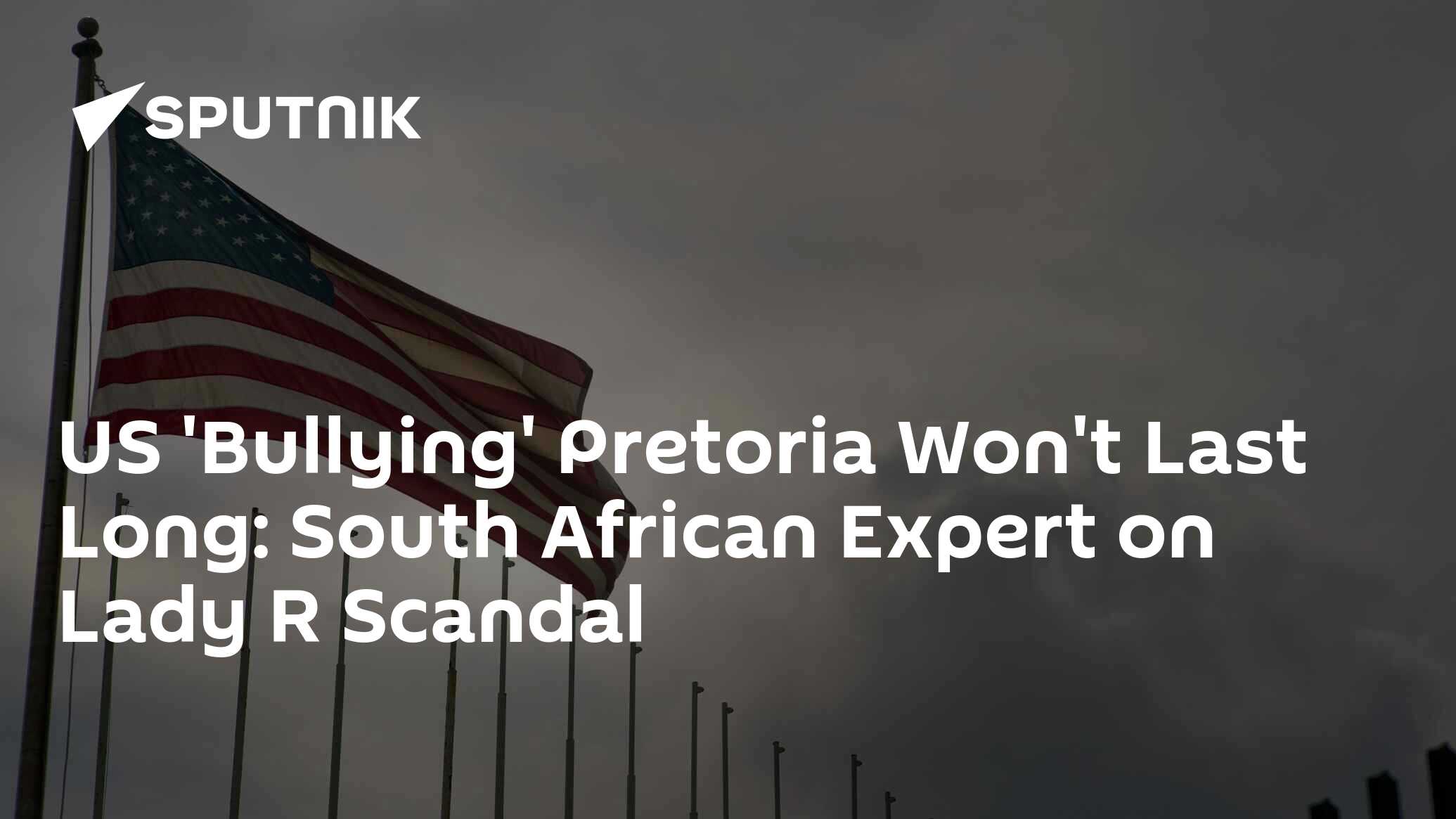 Us Bullying Pretoria Wont Last Long South African Expert On Lady R Scandal 04092023 6721