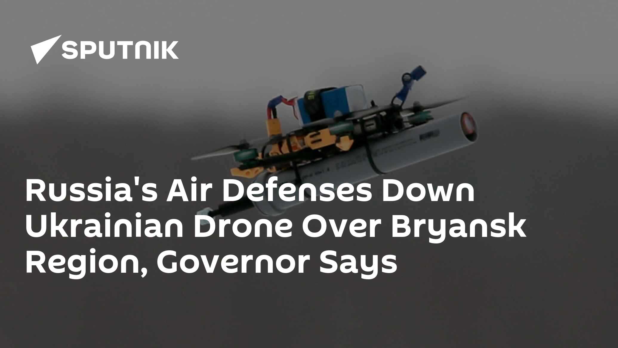 Russia's Air Defenses Down Ukrainian Drone Over Bryansk Region ...