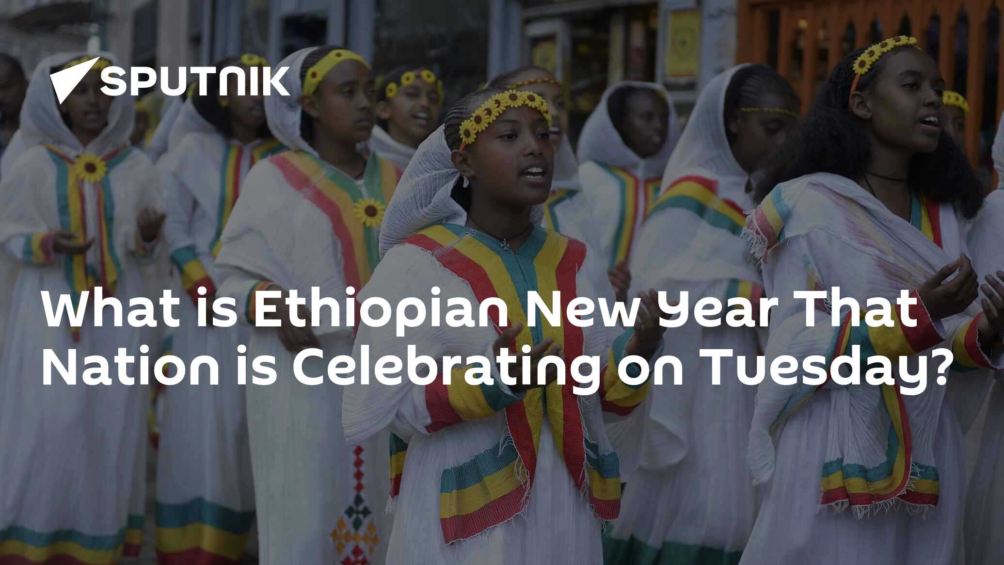 What is Ethiopian New Year That Nation is Celebrating on Tuesday? 12.