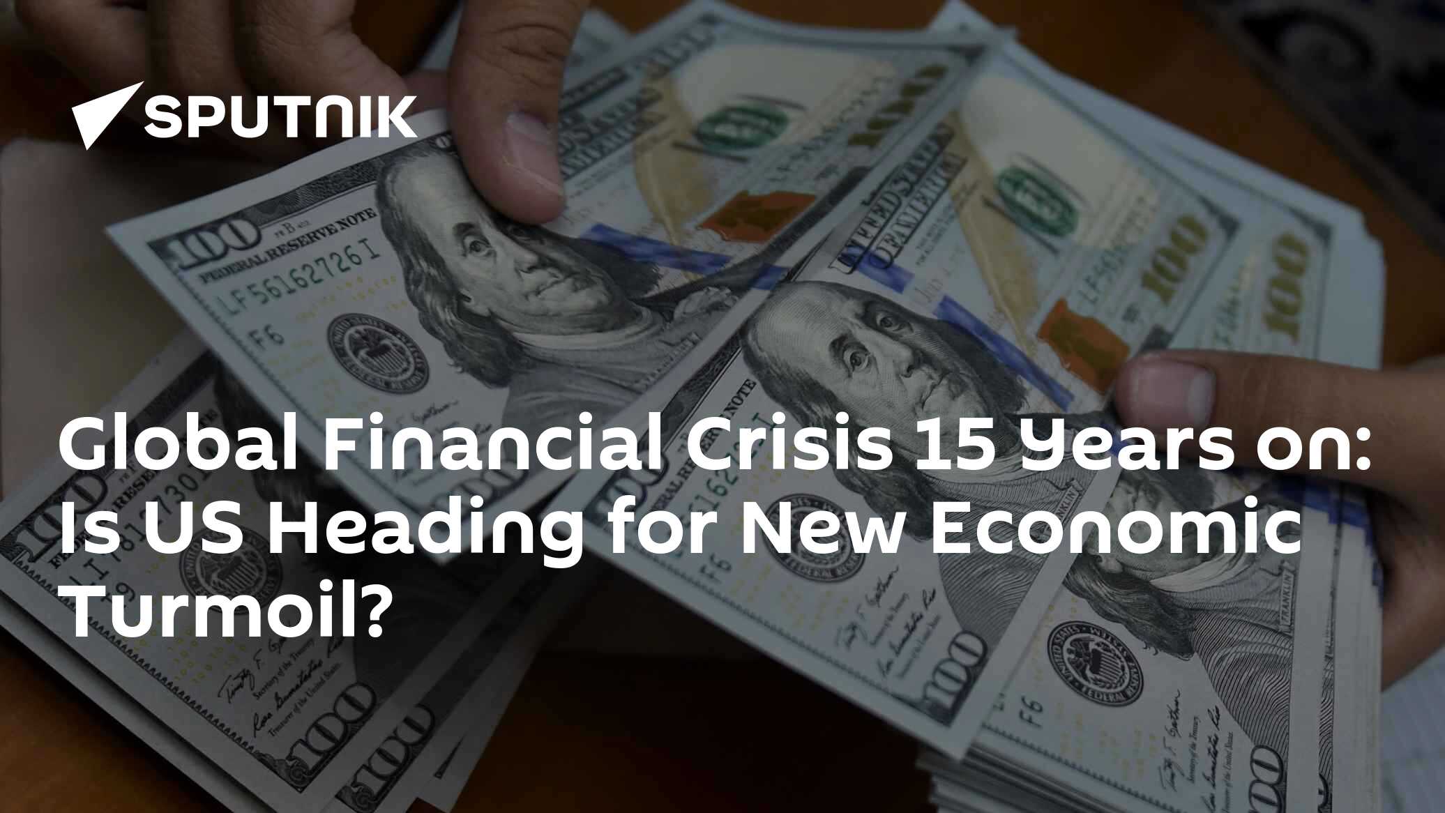 Global Financial Crisis 15 Years on: Is US Heading for New Economic ...