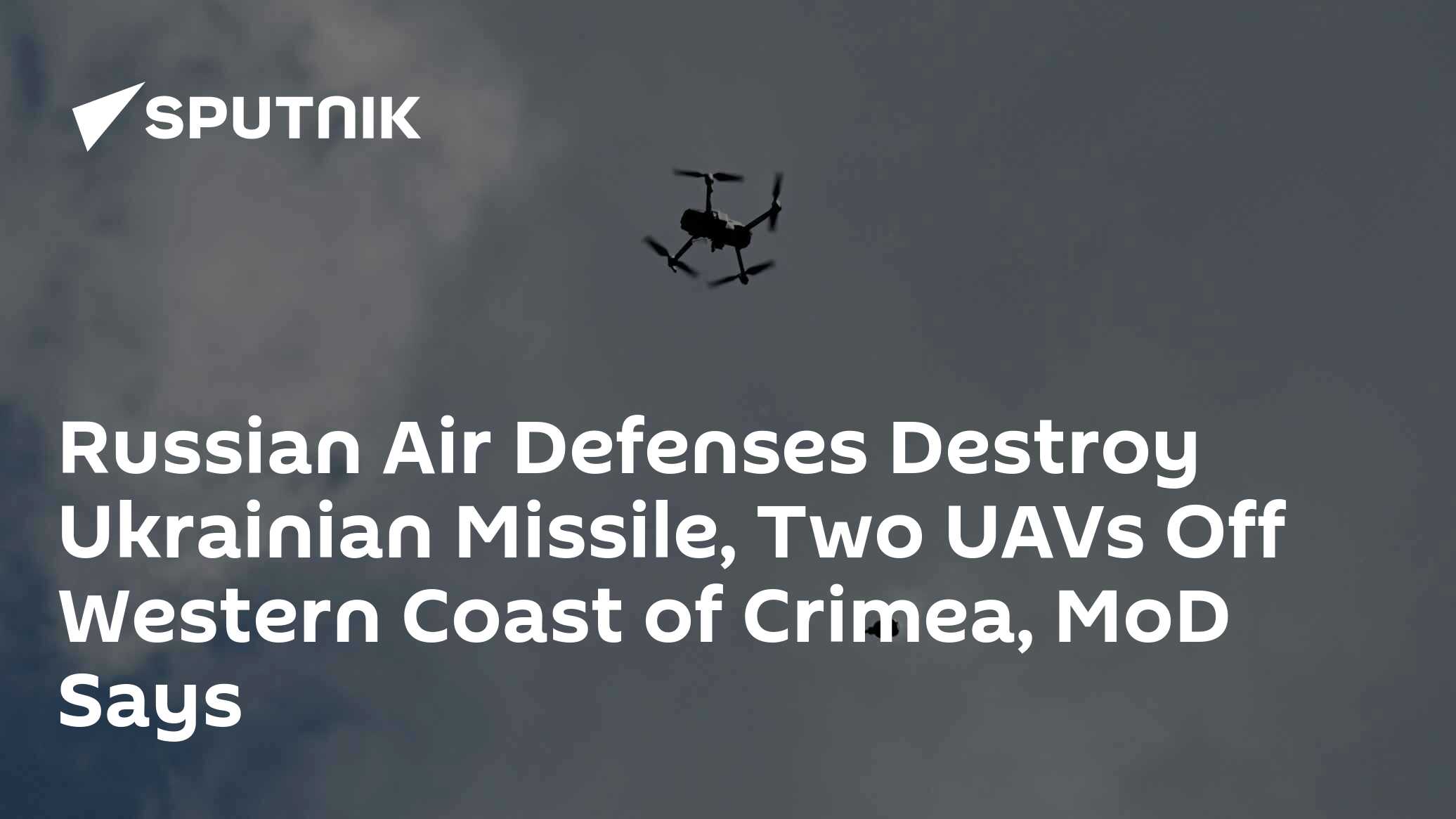 Russian Air Defenses Destroy Ukrainian Missile, Two UAVs Off Western ...