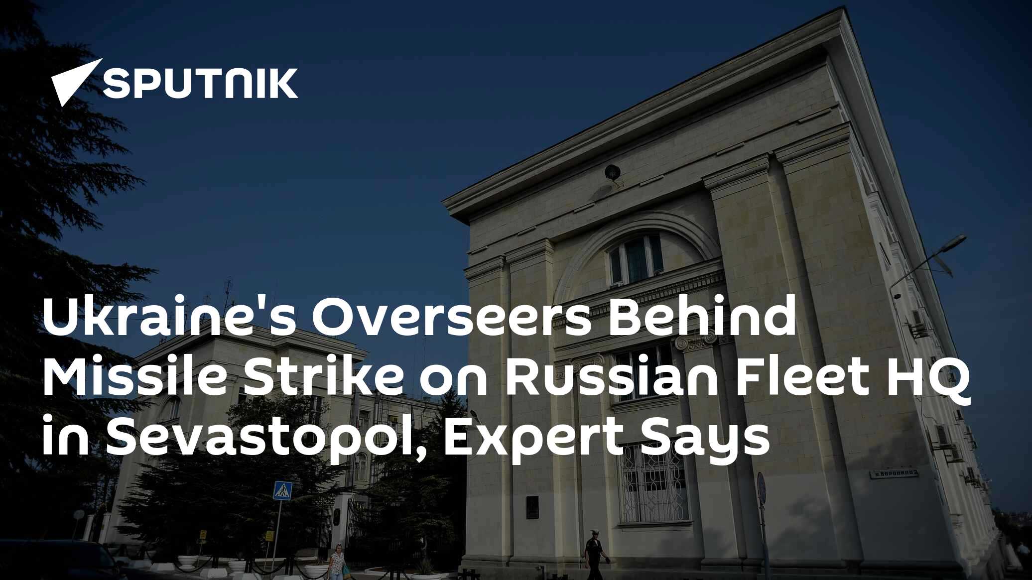 Ukraine's Overseers Behind Missile Strike on Russian Fleet HQ in ...