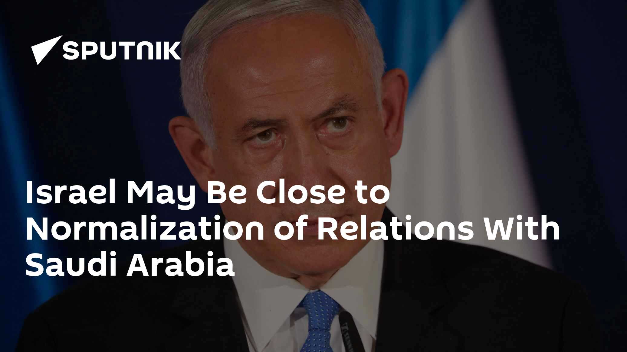 Israel May Be Close to Normalization of Relations With Saudi Arabia ...