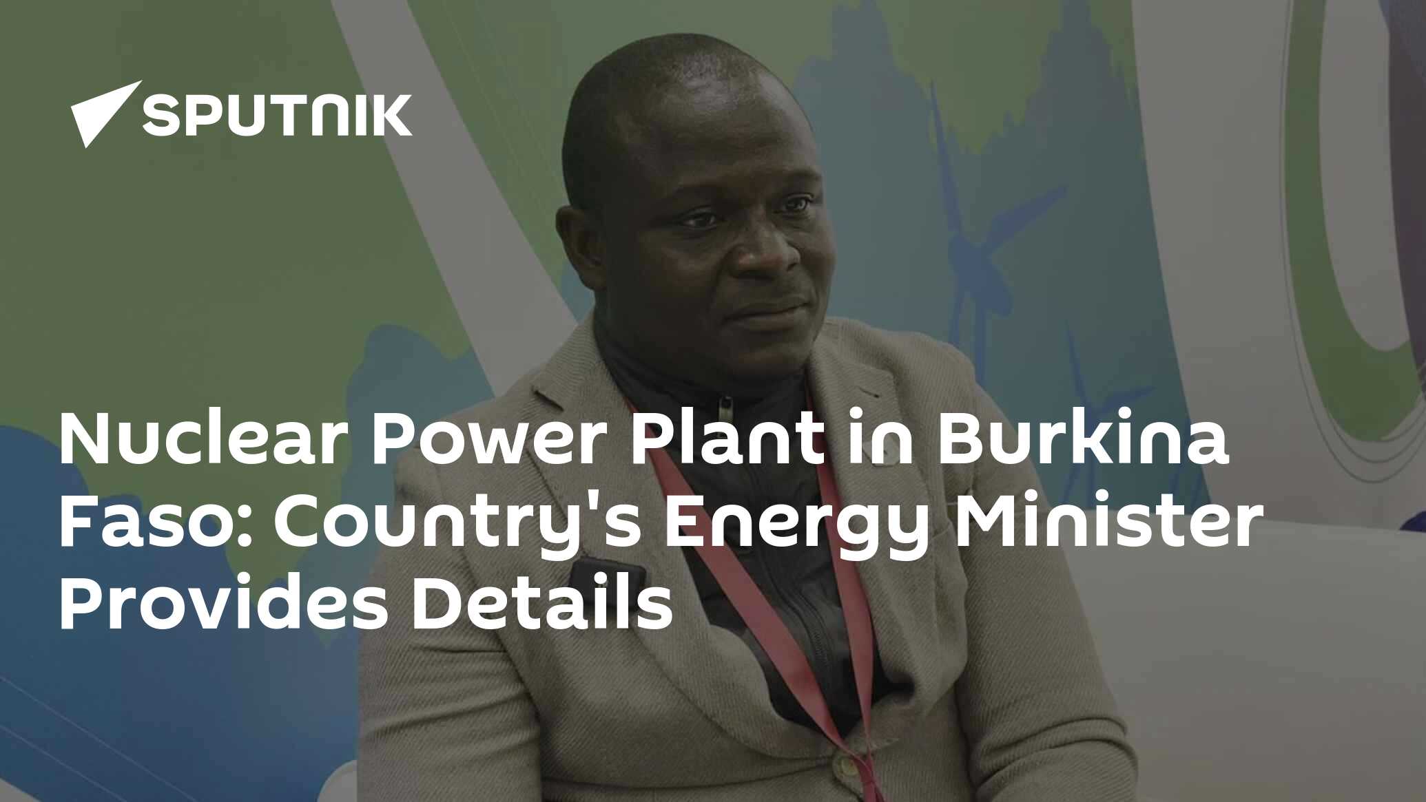 Nuclear Power Plant in Burkina Faso: Country's Energy Minister Provides ...