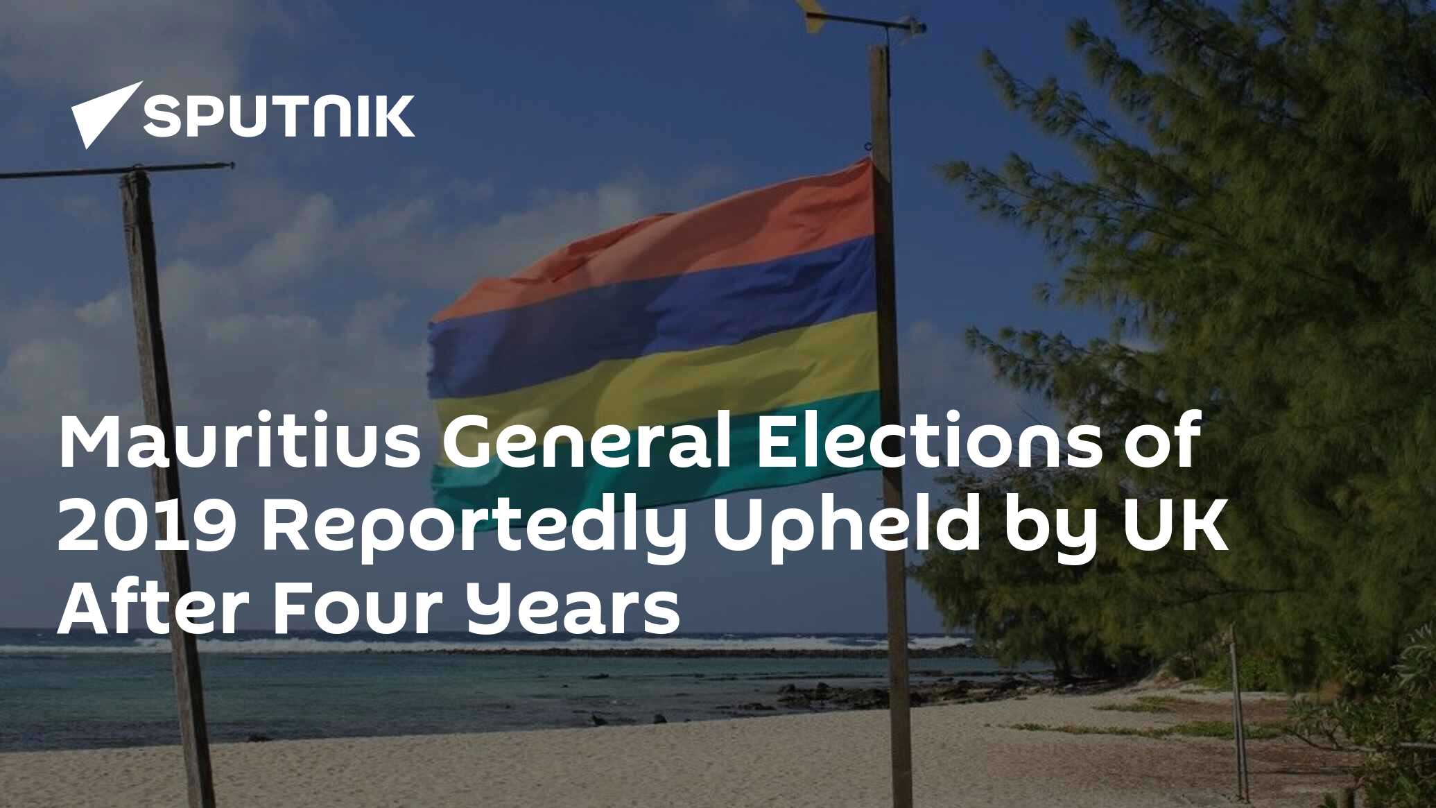 Mauritius General Elections of 2019 Reportedly Upheld by UK After Four