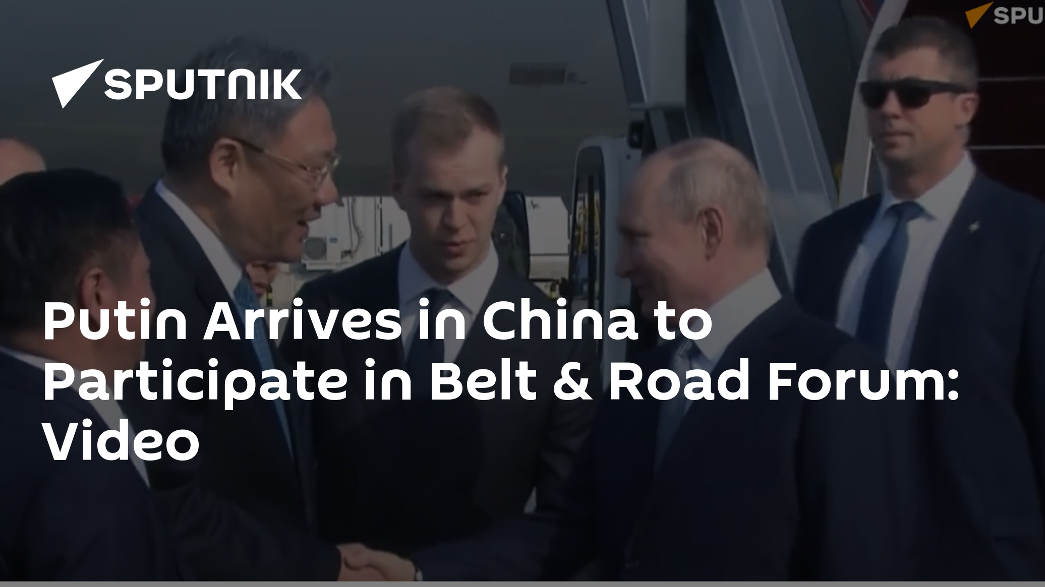 Putin Arrives In China To Participate In Belt & Road Forum: Video - 17. ...