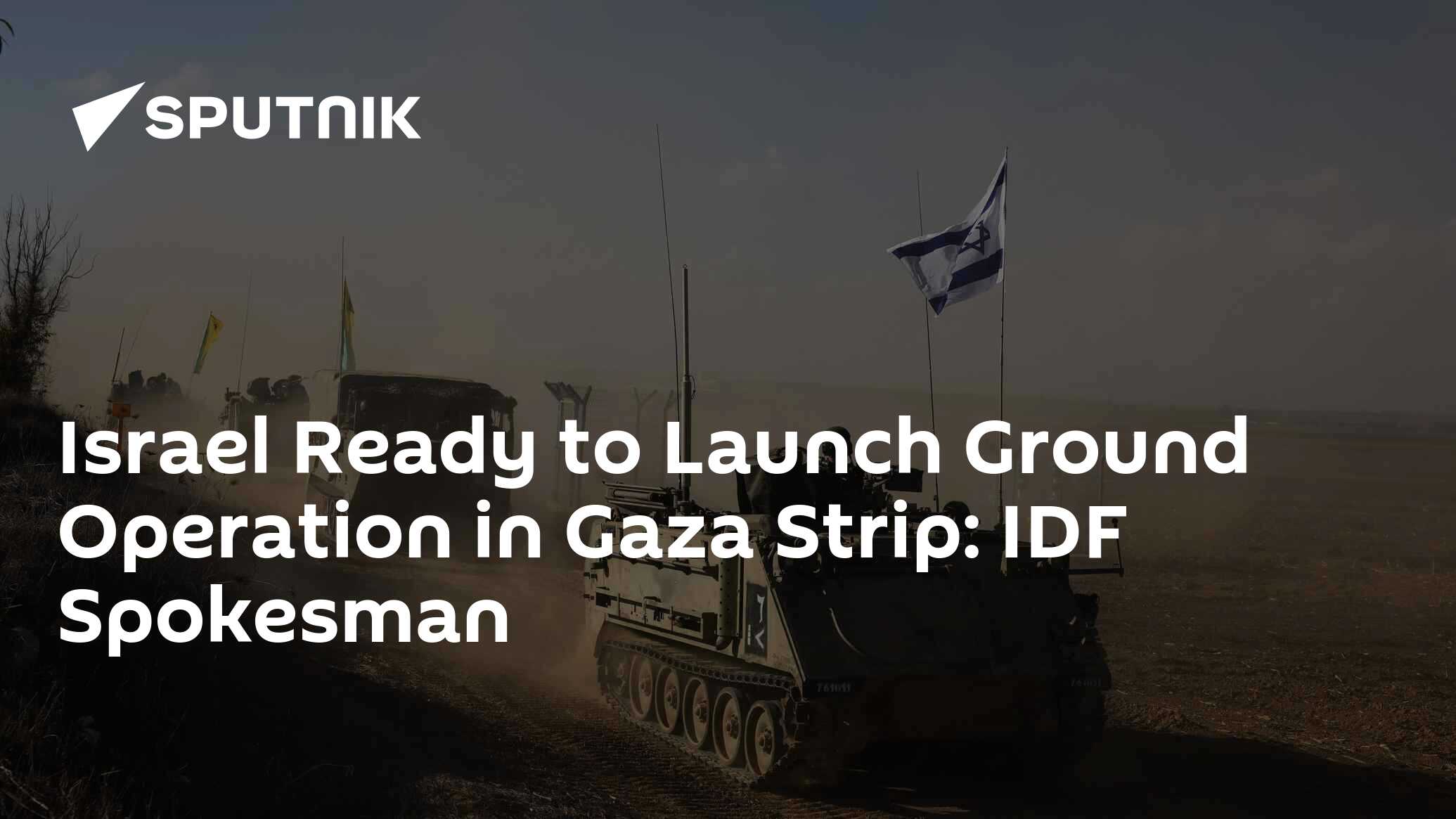 Israel Ready To Launch Ground Operation In Gaza Strip: IDF Spokesman ...