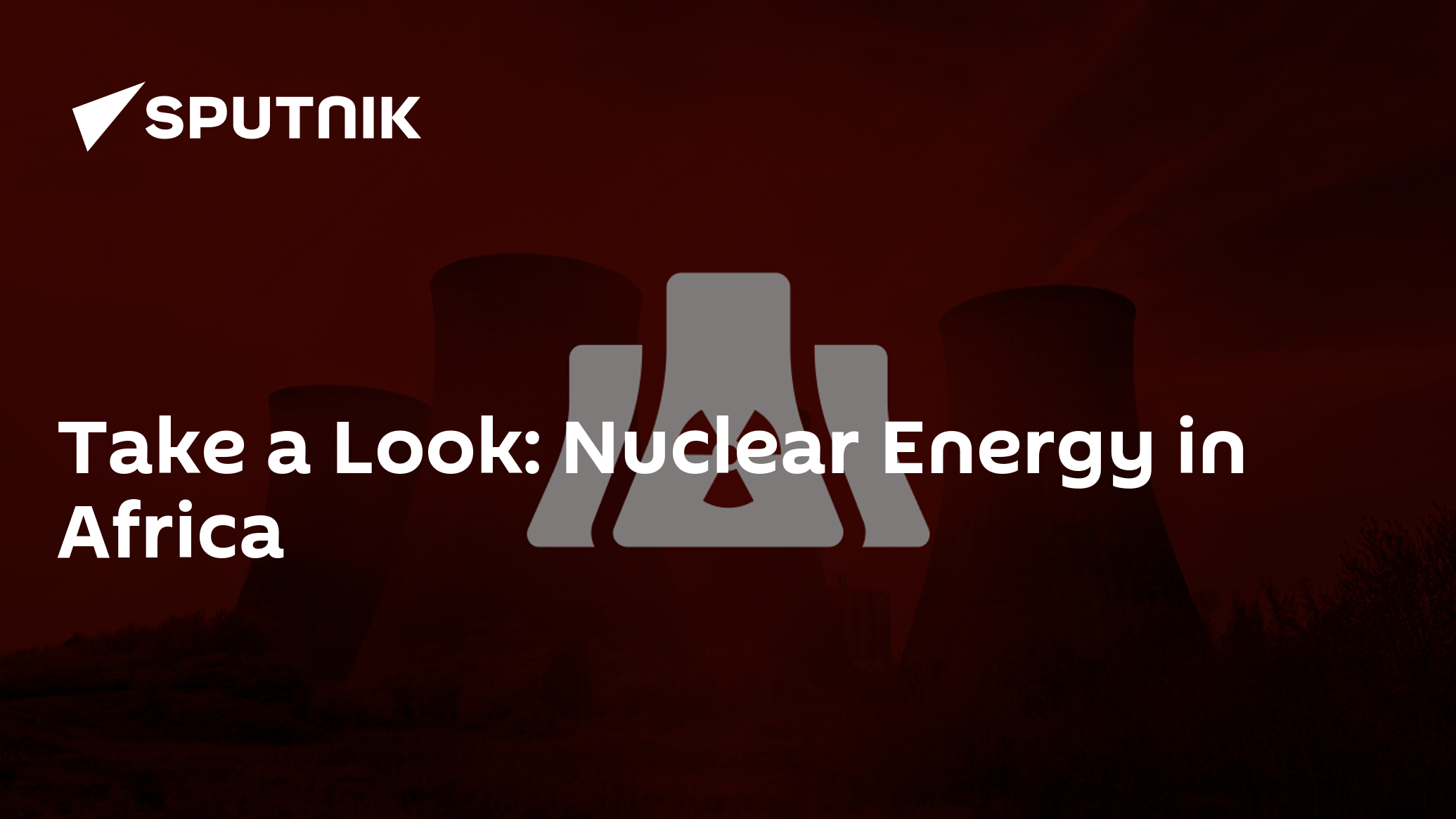 Take A Look Nuclear Energy In Africa 27102023 Sputnik Africa 8405