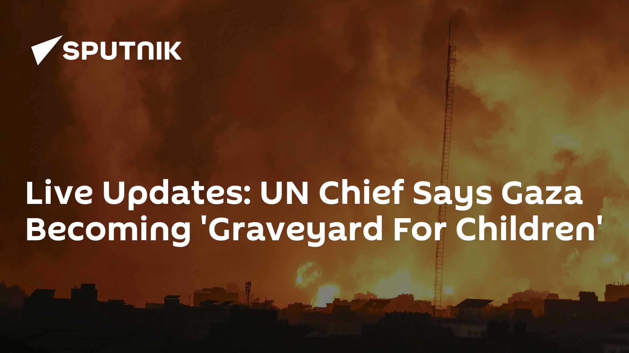 Live Updates: UN Chief Says Gaza Becoming 'Graveyard For Children' - 06 ...