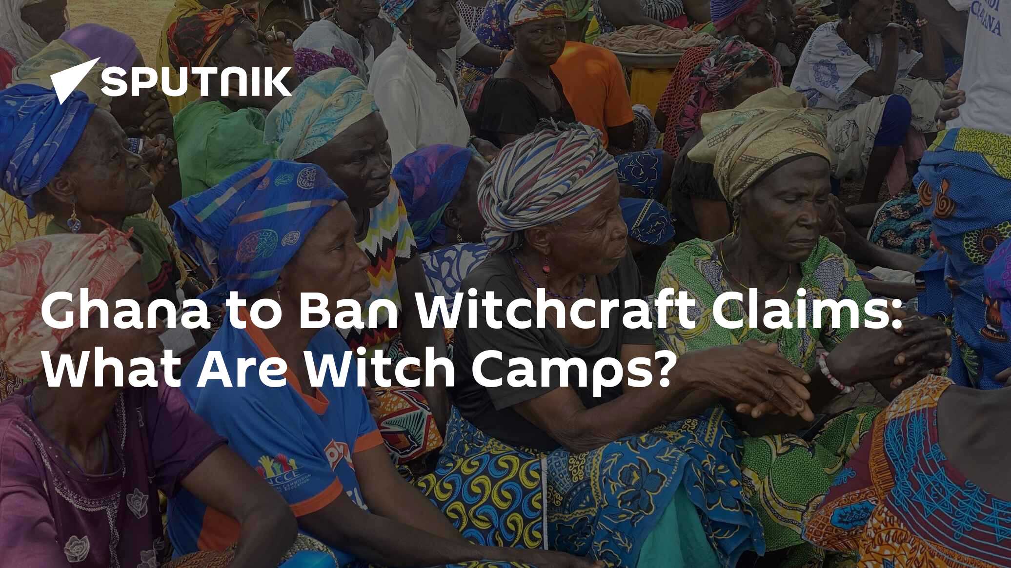 Ghana to Ban Witchcraft Claims: What Are Witch Camps? - 17.11.2023 ...