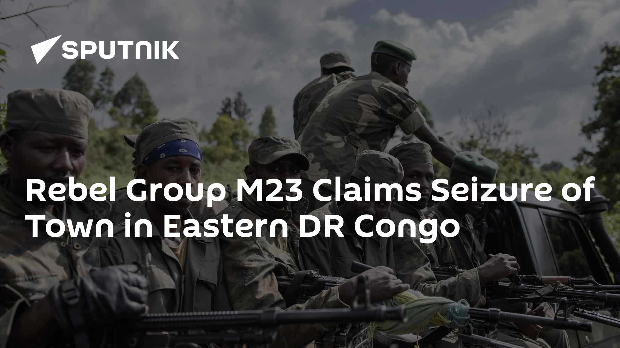 Rebel Group M23 Claims Seizure Of Town In Eastern DR Congo - 24.11.2023 ...