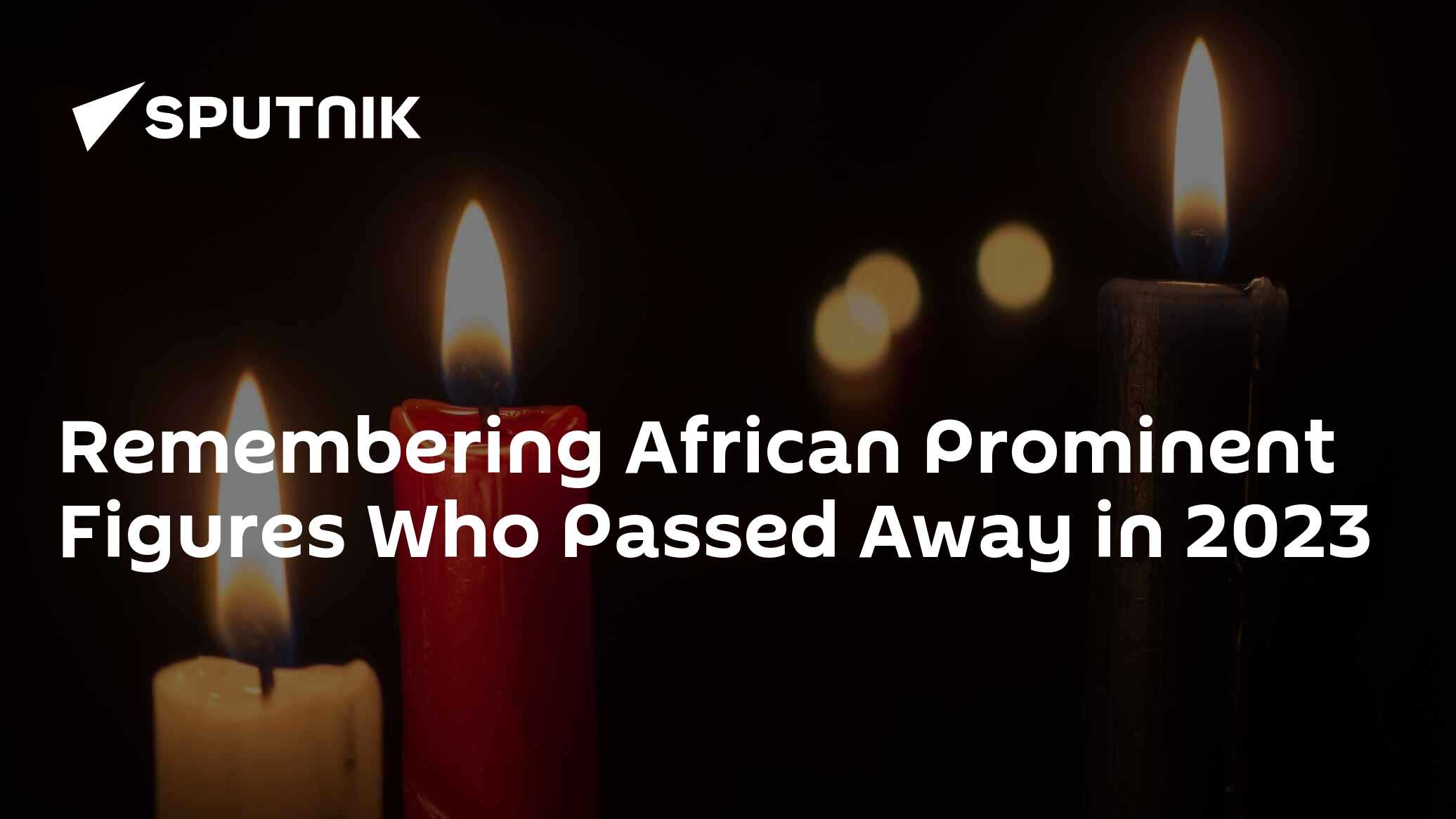 Remembering African Prominent Figures Who Passed Away in 2023 - 24.12. ...