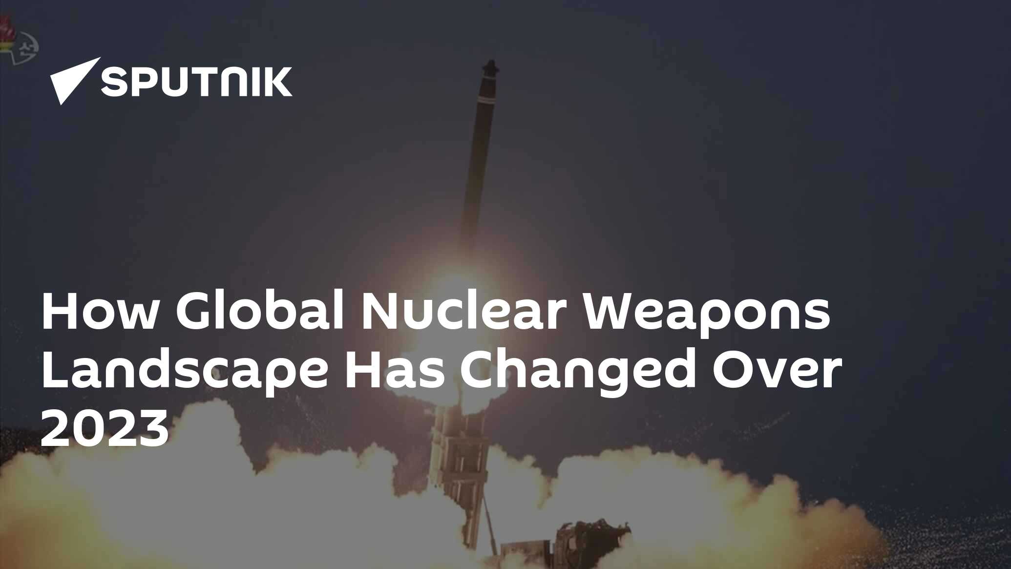 How Global Nuclear Weapons Landscape Has Changed Over 2023 01 01 2024   1064404701 