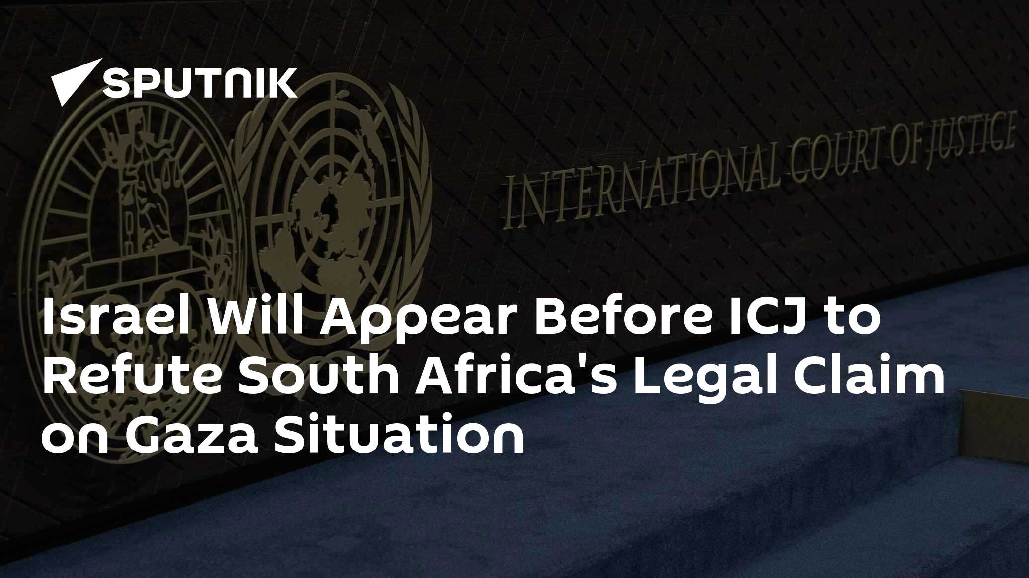 Israel Will Appear Before ICJ To Refute South Africa's Legal Claim On ...