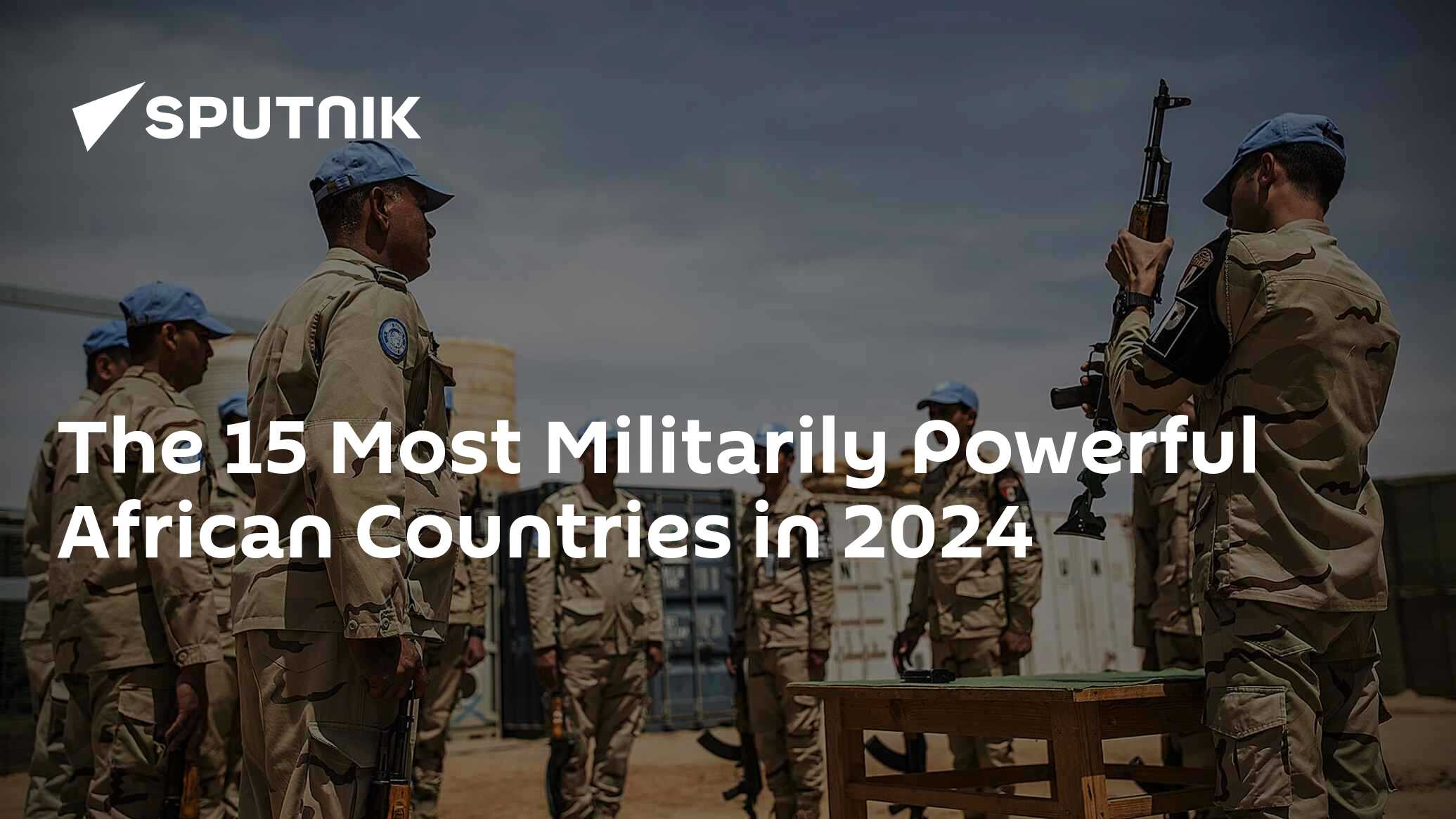 The 15 Most Militarily Powerful African Countries In 2024 10 01 2024   1064558371 