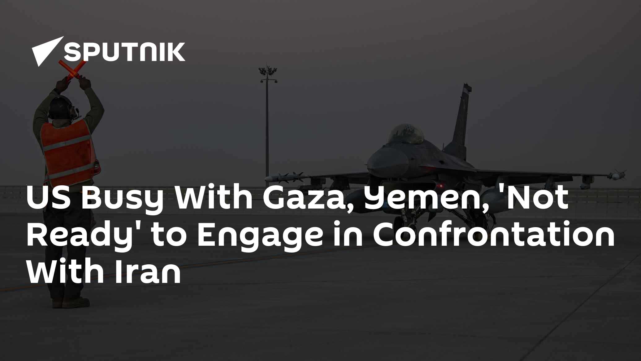 US Busy With Gaza, Yemen, 'Not Ready' To Engage In Confrontation With ...