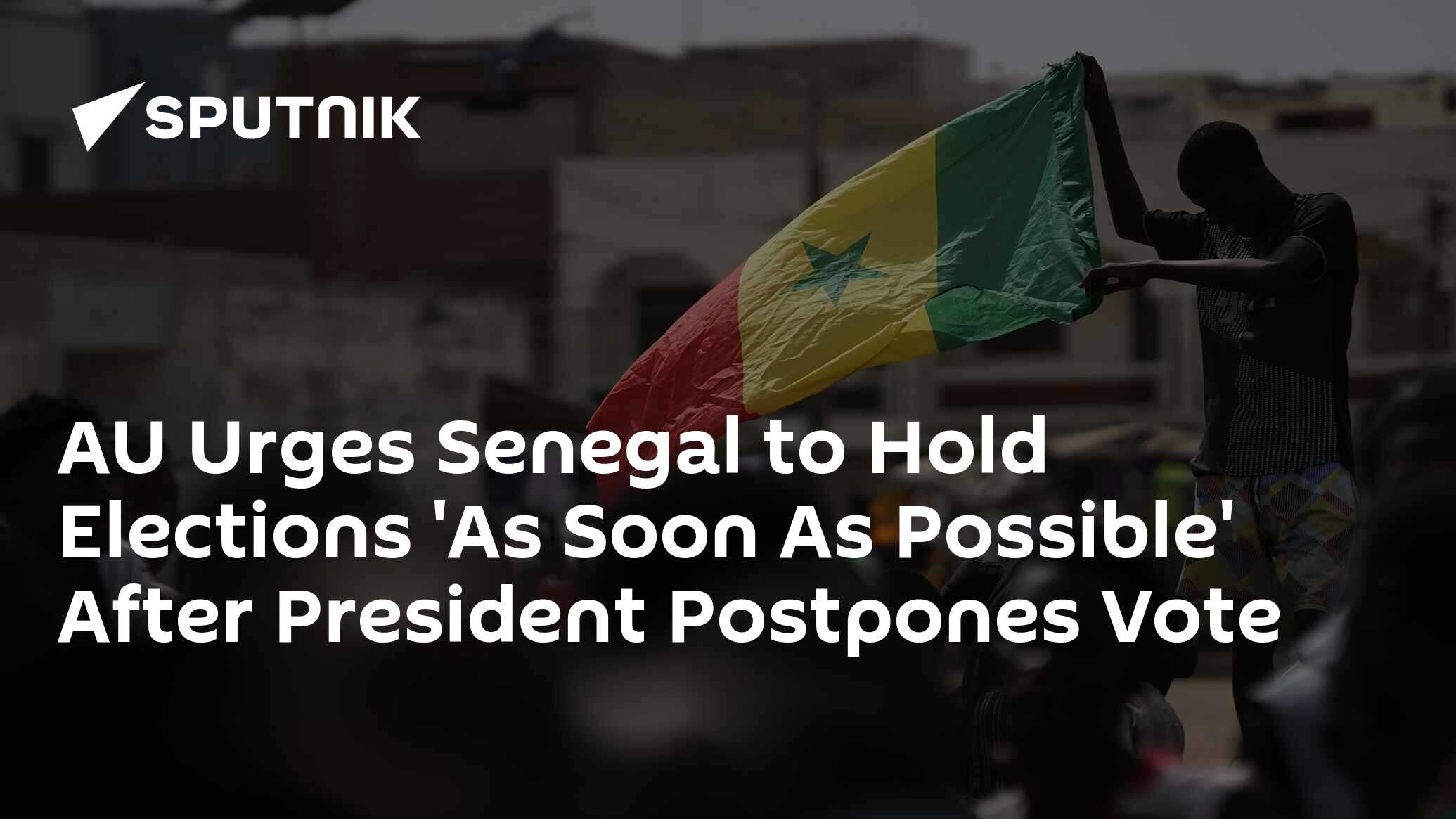 AU Urges Senegal To Hold Elections As Soon As Possible After   1064935629 