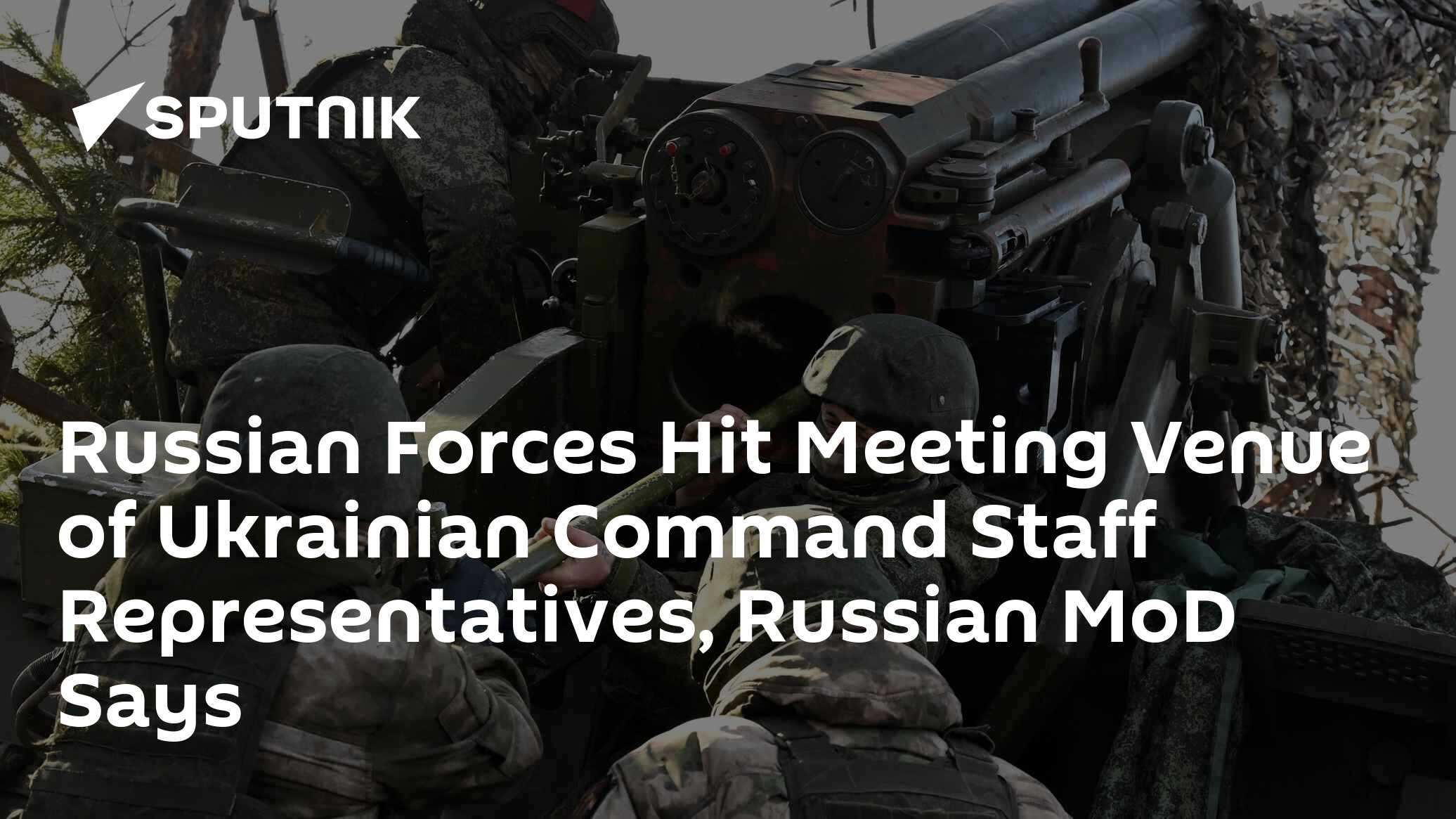 Russian Mod Russian Forces Hit Meeting Venue of Ukrainian Command Staff ...