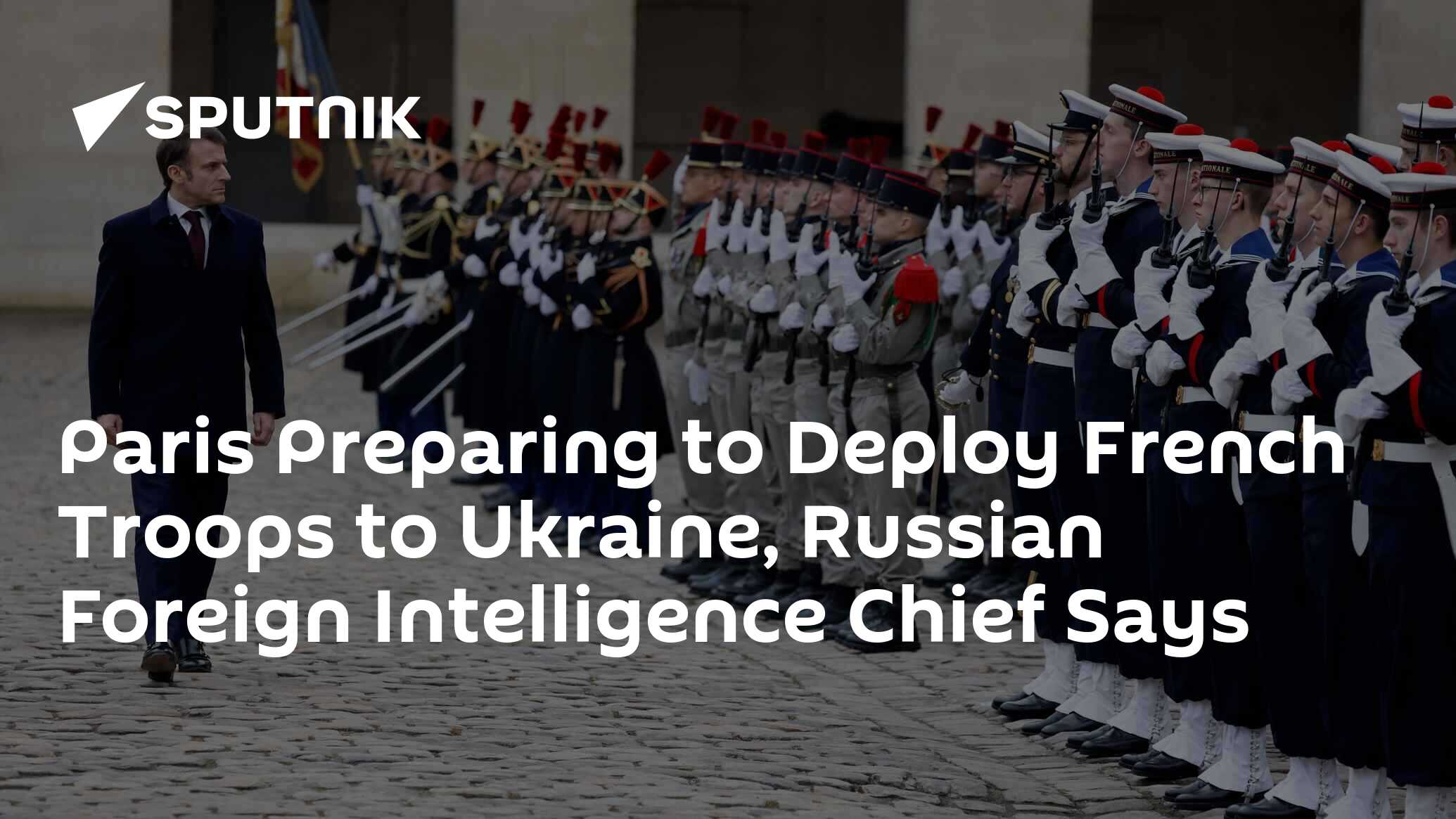 Paris Preparing to Deploy French Troops to Ukraine, Russian Foreign Intelligence  Chief Says - 19.03.2024, Sputnik Africa