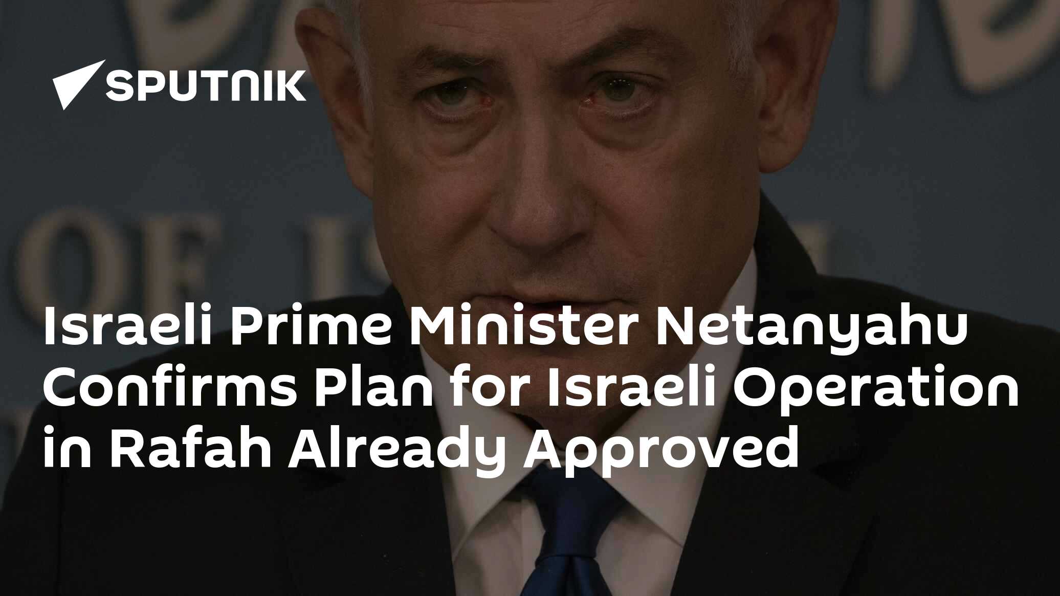 Israeli Prime Minister Netanyahu Confirms Plan for Israeli Operation in ...