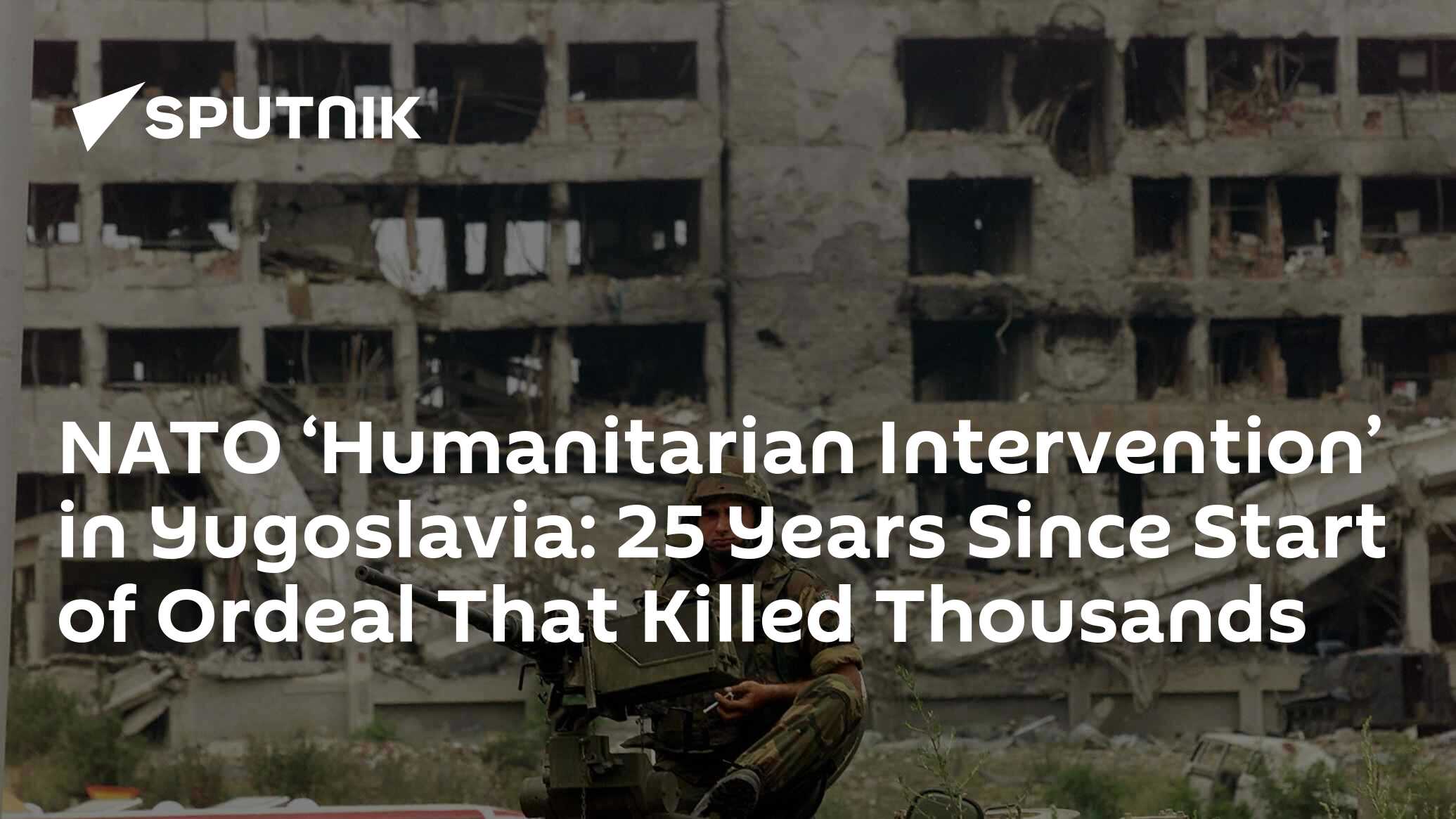 NATO ‘Humanitarian Intervention’ in Yugoslavia: 25 Years Since Start of ...