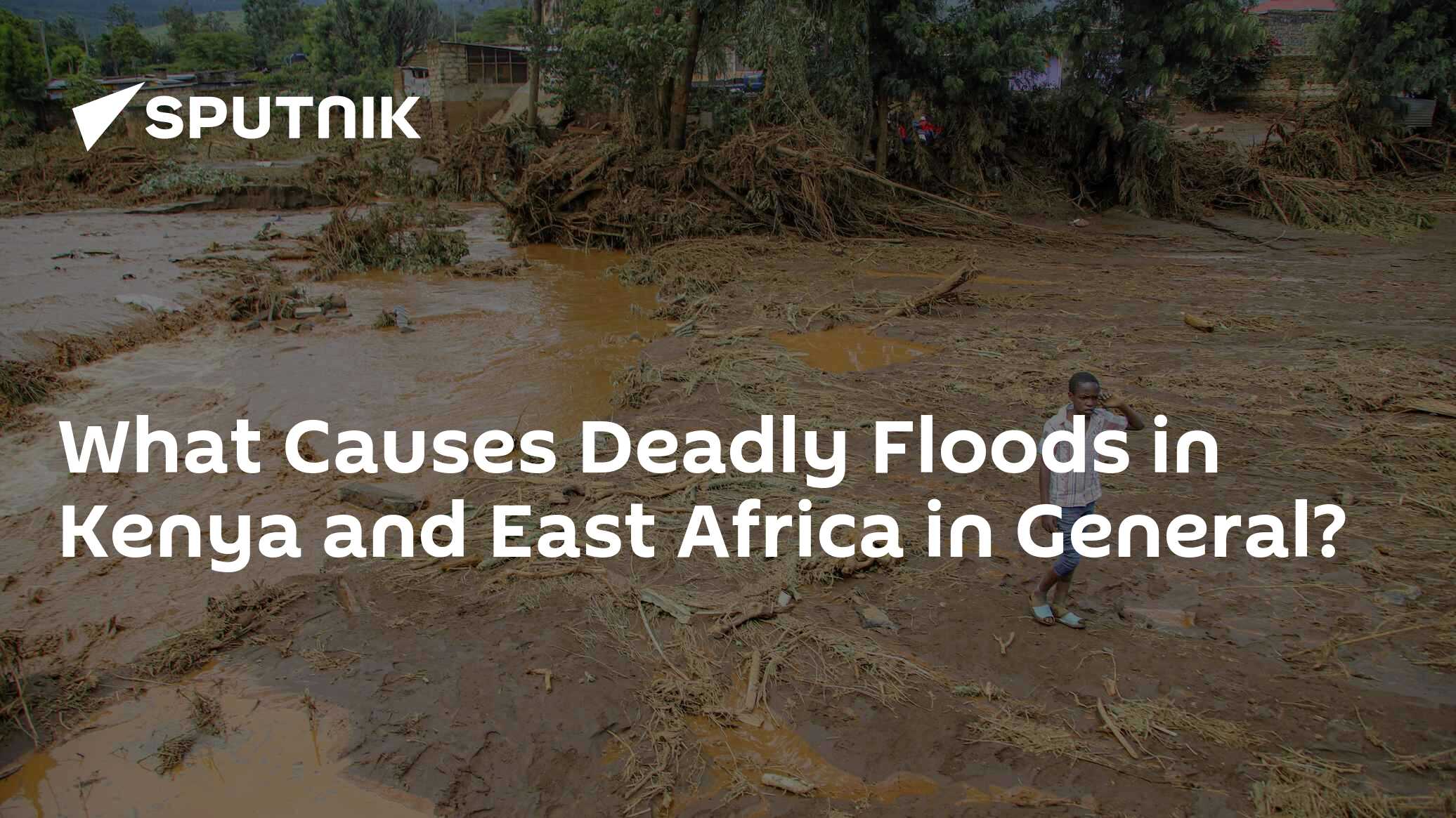 What Causes Deadly Floods In Kenya And East Africa In General? - 02.05. ...