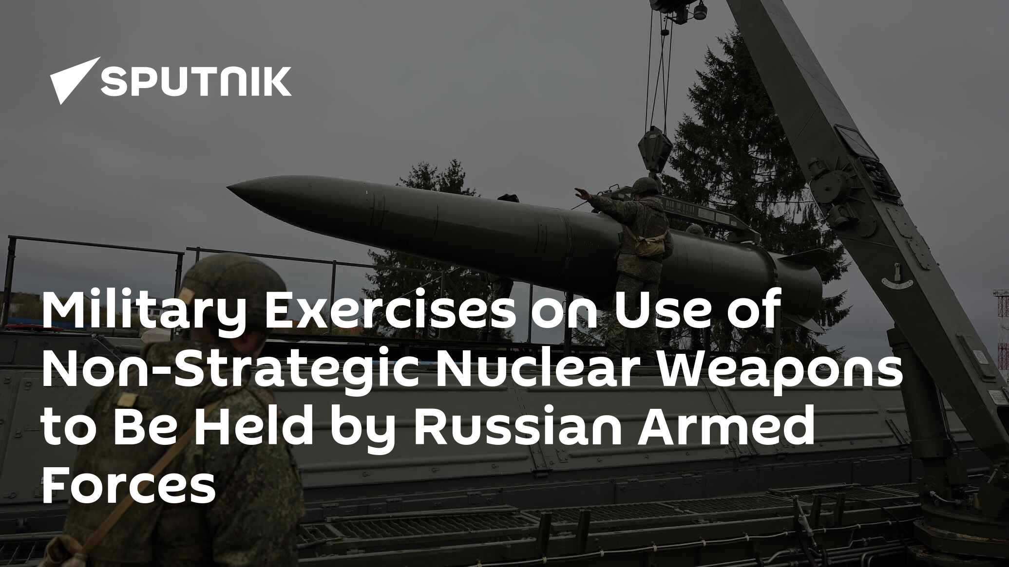 Military Exercises on Use of Non-Strategic Nuclear Weapons to Be Held ...