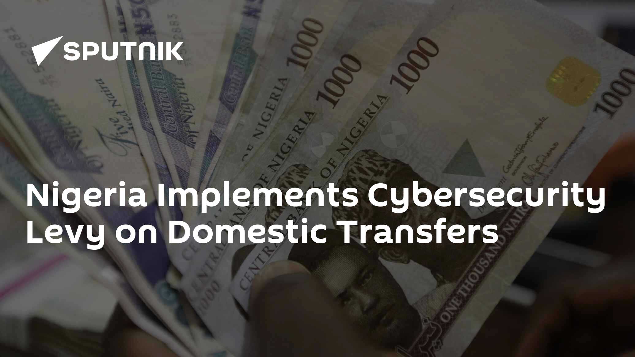 Nigeria Implements Cybersecurity Levy on Domestic Transfers - 07.05. ...