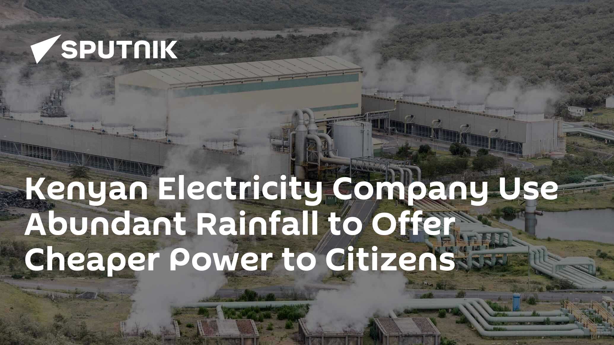 Kenyan Electricity Company Use Abundant Rainfall to Offer Cheaper Power