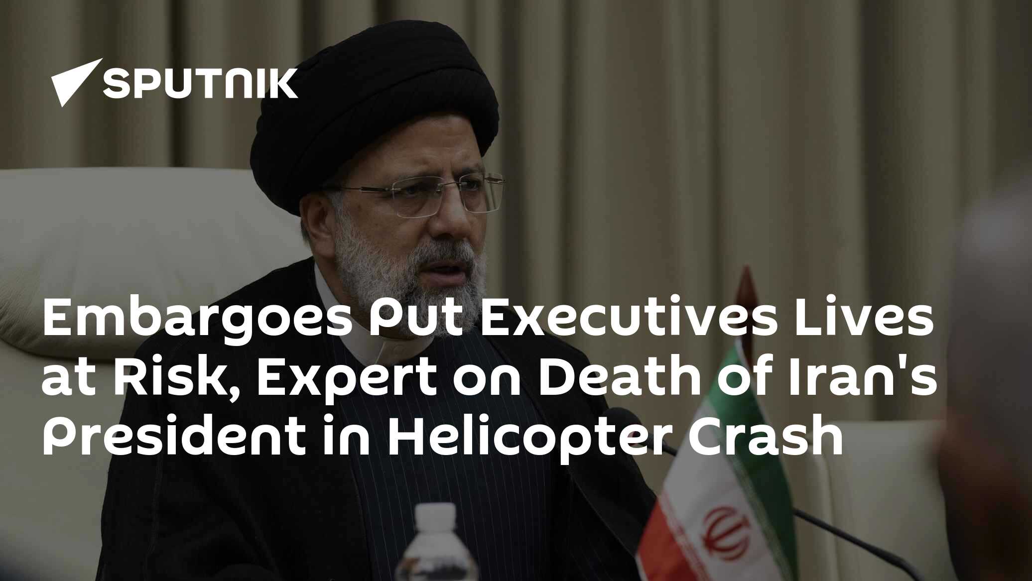 Embargoes Put Executives Lives at Risk, Expert on Death of Iran's ...