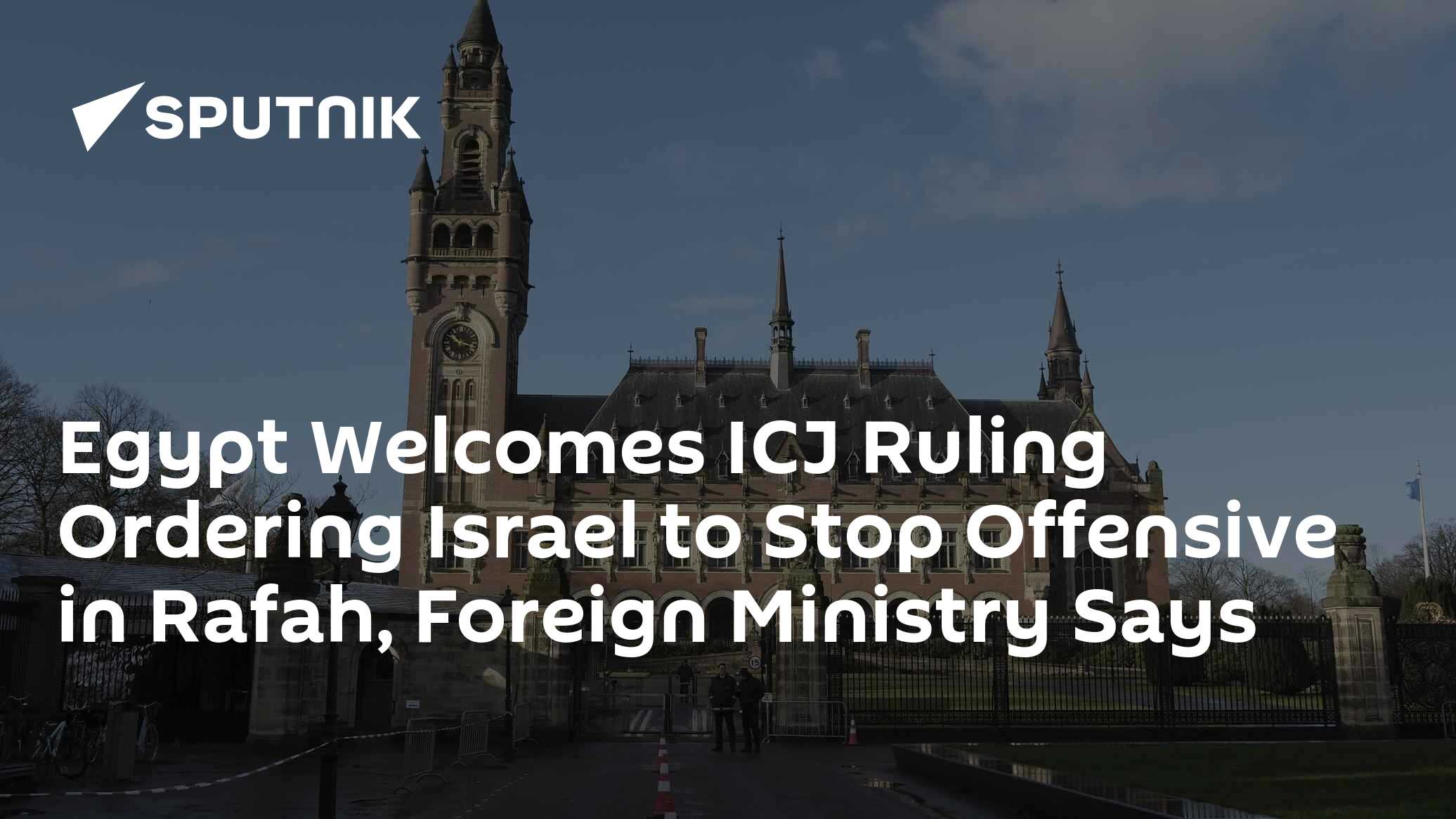 Egypt Welcomes ICJ Ruling Ordering Israel to Stop Offensive in Rafah ...
