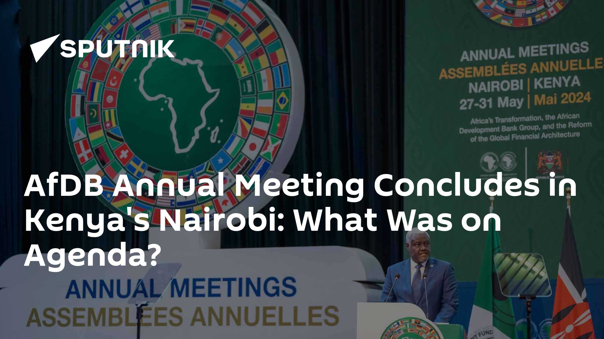 AfDB Annual Meeting Concludes in Kenya's Nairobi: What Was on Agenda ...
